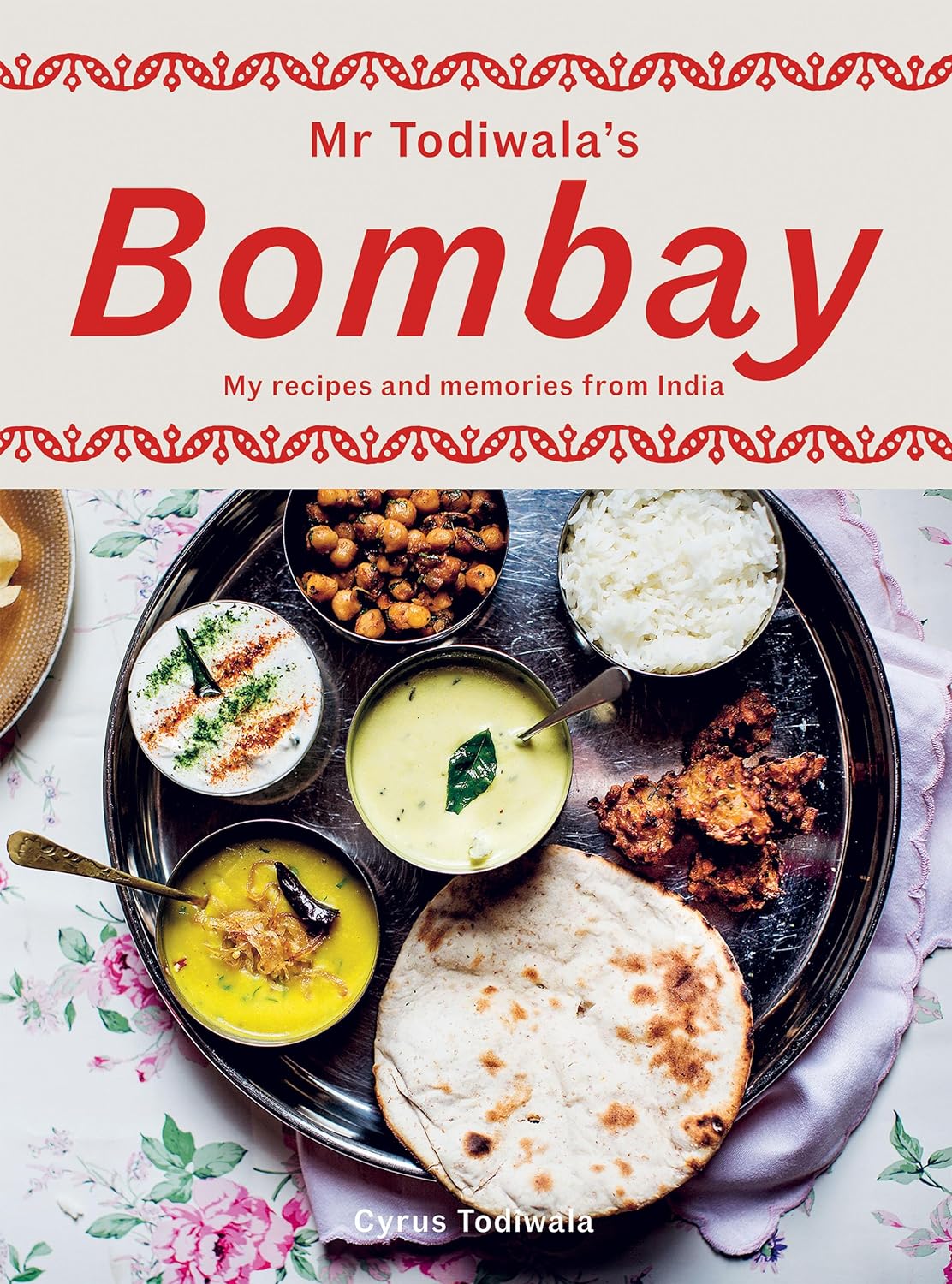 Mr. Todiwala's Bombay: My Recipes and Memories from India (Cyrus Todiwala)
