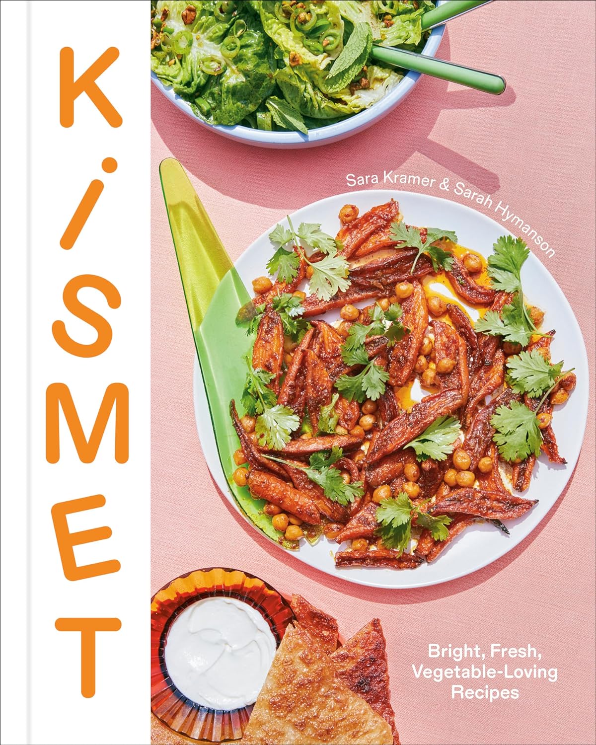 Kismet: Bright, Fresh, Vegetable-Loving Recipes (Sara Kramer, Sarah Hymanson)