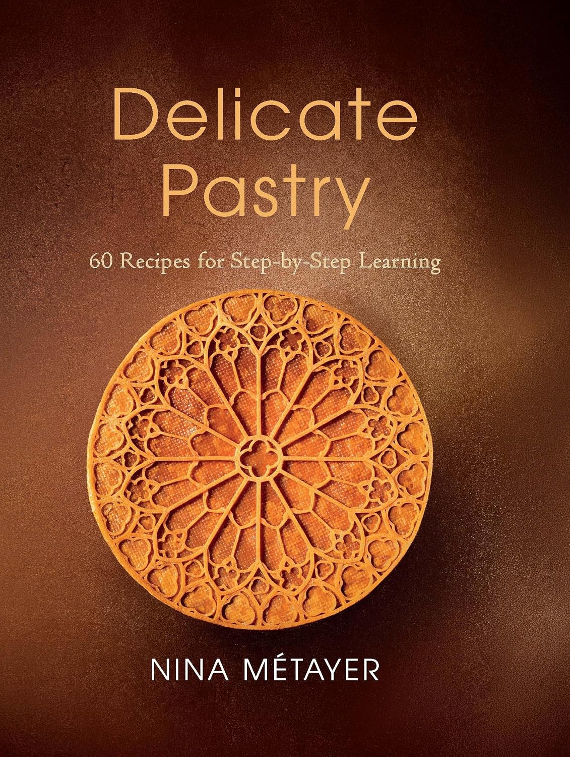 *Pre-order* Delicate Pastry: 60 Recipes for Step-by-Step Learning (Nina Métayer)