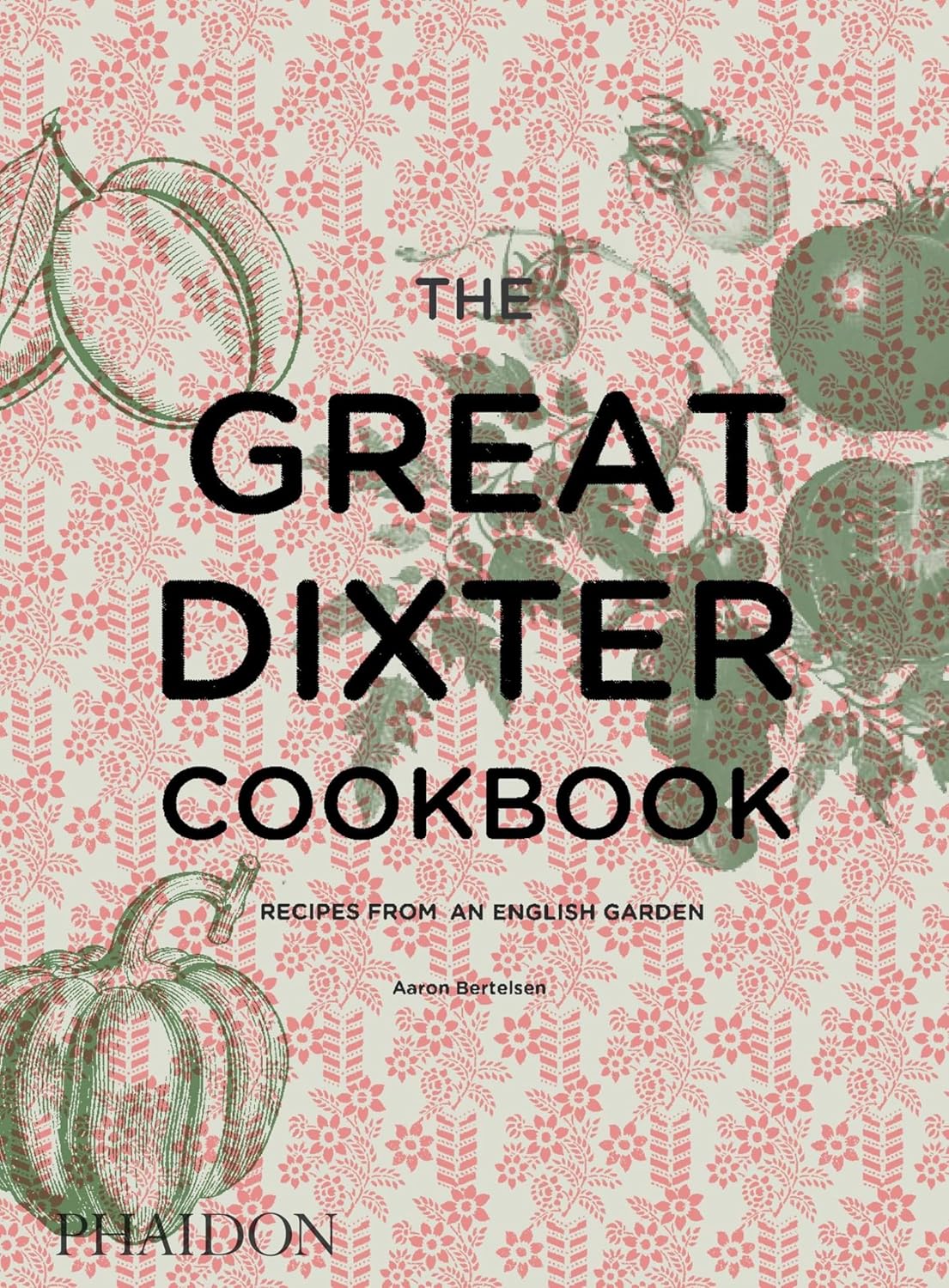 The Great Dixter Cookbook: Recipes from an English Garden (Aaron Bertelsen)