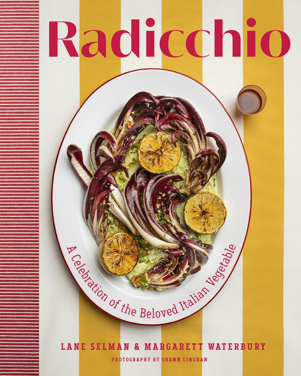 *Pre-order* Radicchio: A Celebration of the Beloved Italian Vegetable (Lane Selman, Margarett Waterbury)