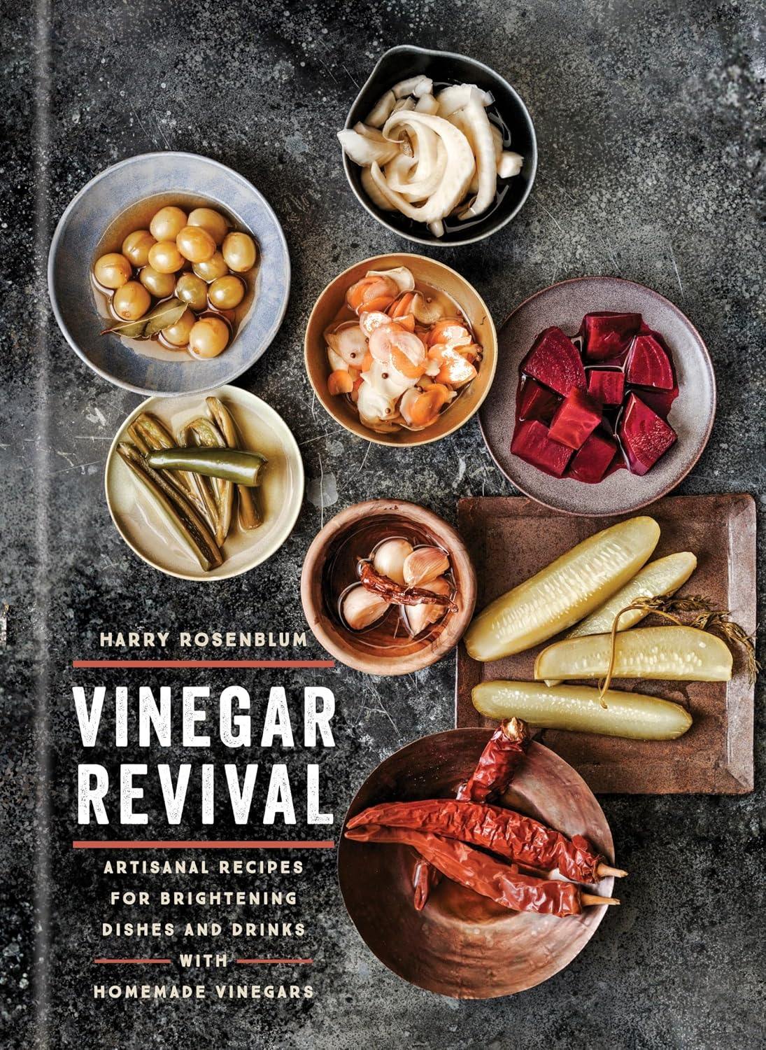 Vinegar Revival Cookbook: Artisanal Recipes for Brightening Dishes and Drinks with Homemade Vinegars (Harry Rosenblum)