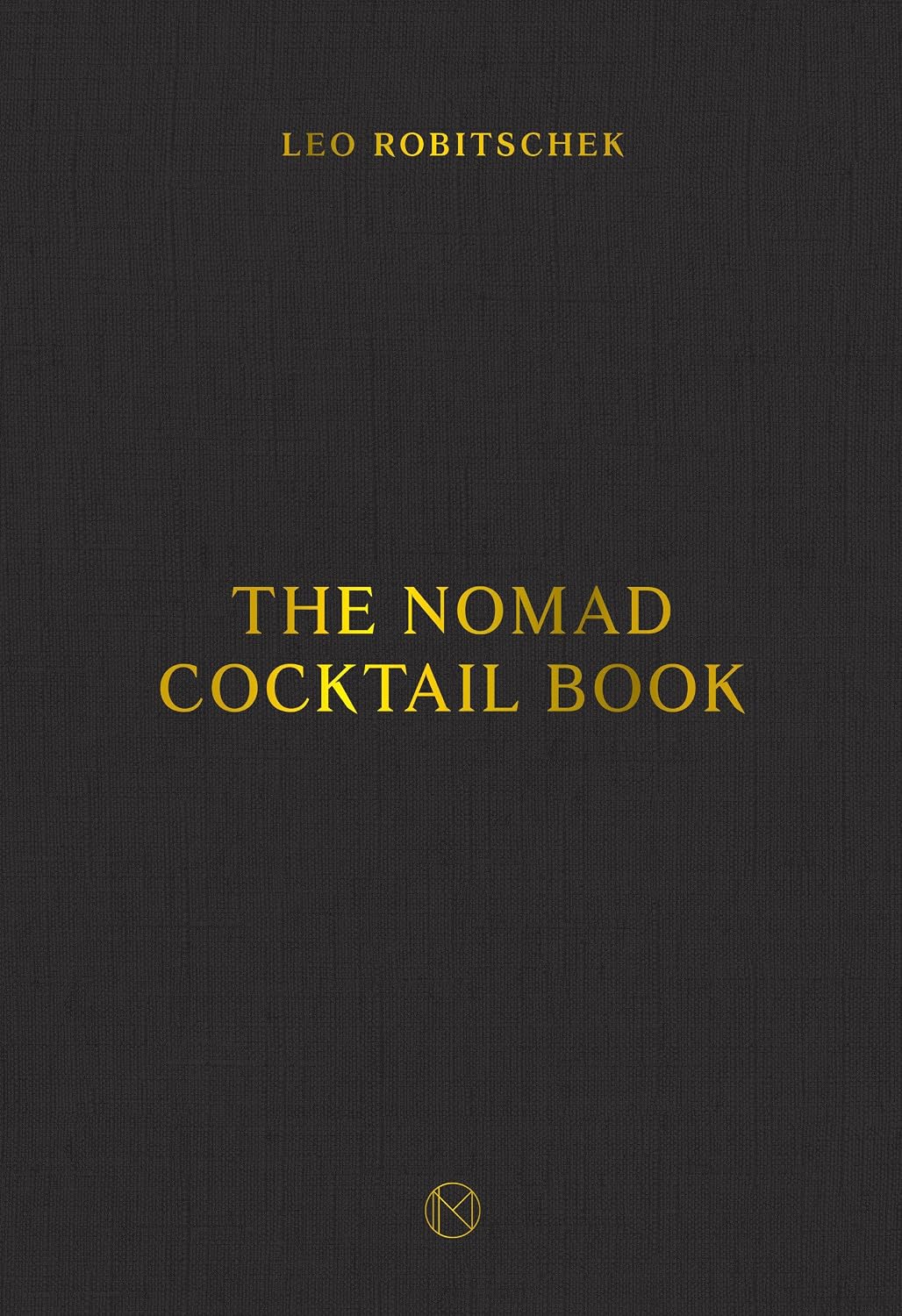 The NoMad Cocktail Book (Leo Robitschek)