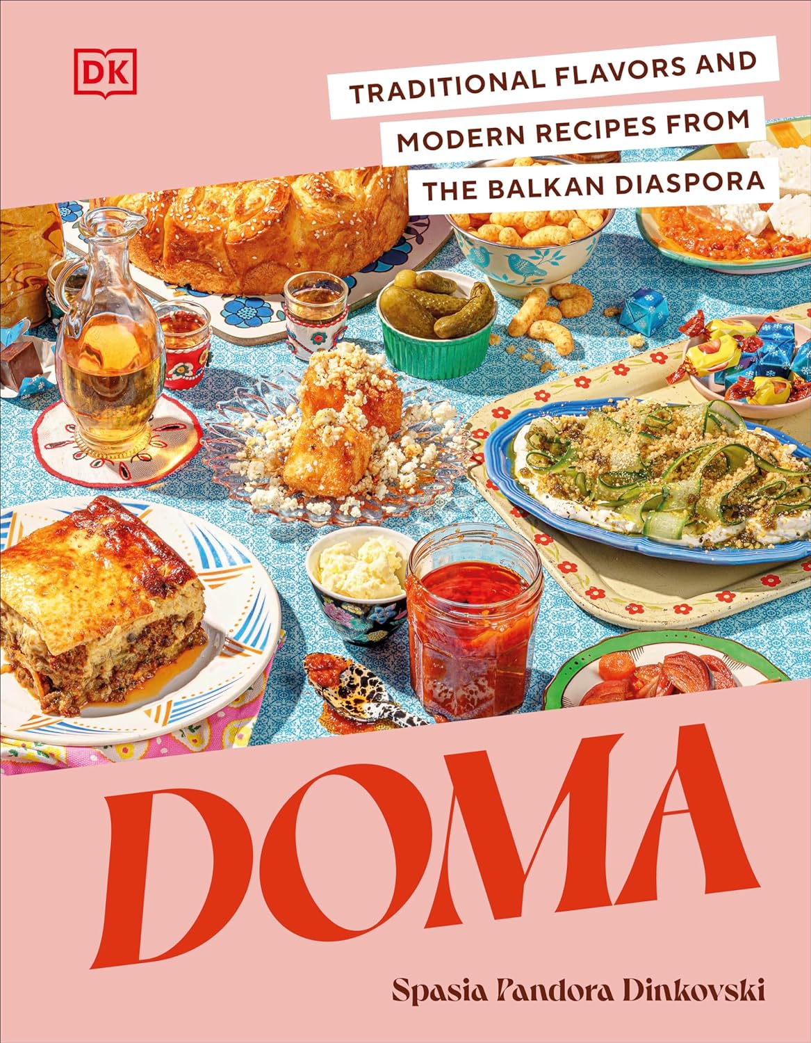 Doma: Traditional Flavors and Modern Recipes from the Balkan Diaspora (Spasia Pandora Dinkovski)