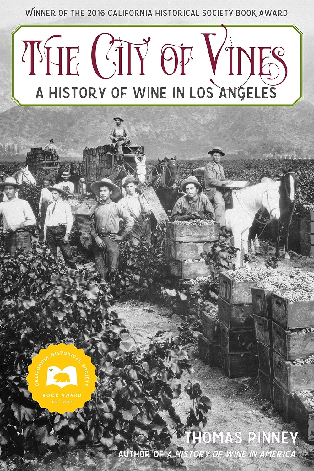The City of Vines: A History of Wine in Los Angeles (Thomas Pinney)