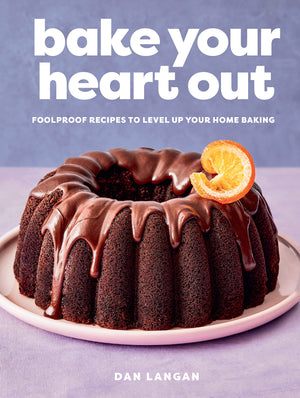 *Pre-order* Bake Your Heart Out: Foolproof Recipes to Level Up Your Home Baking *SIGNED* (Dan Langan)