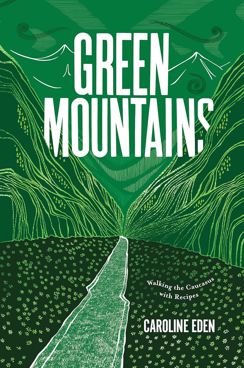 Green Mountains : Walking the Caucasus with Recipes (Caroline Eden)