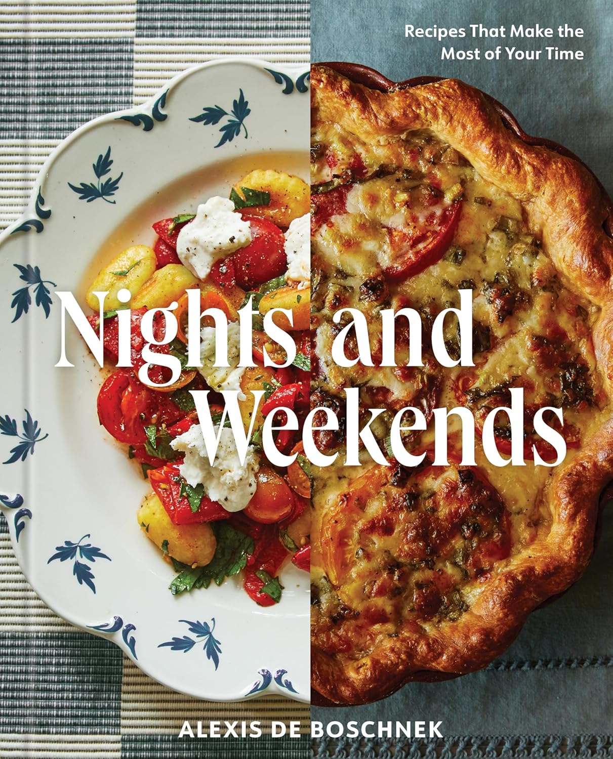 Nights and Weekends: Recipes to Carry You Through the Week (Alexis deBoschnek)