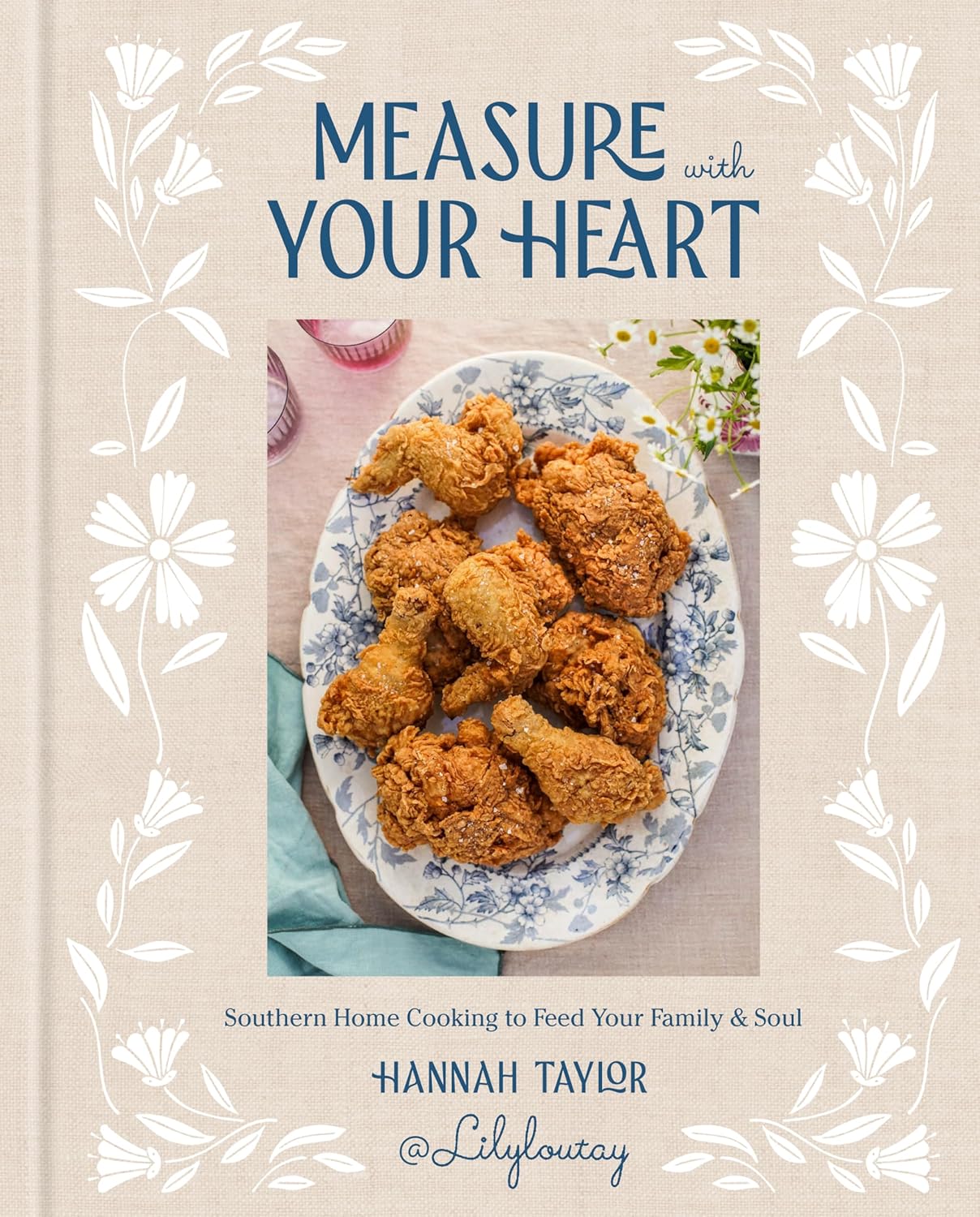 *Damaged* Measure with Your Heart: Southern Home Cooking to Feed Your Family and Soul (Hannah Taylor)
