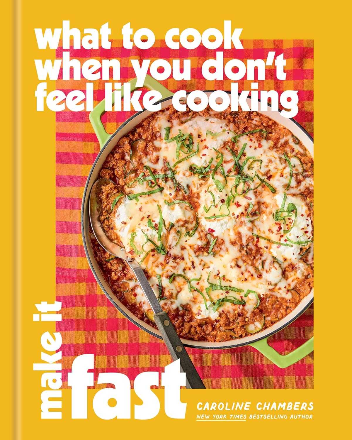 *Pre-order* What to Cook When You Don’t Feel Like Cooking: Make It Fast (Caroline Chambers) *Signed*