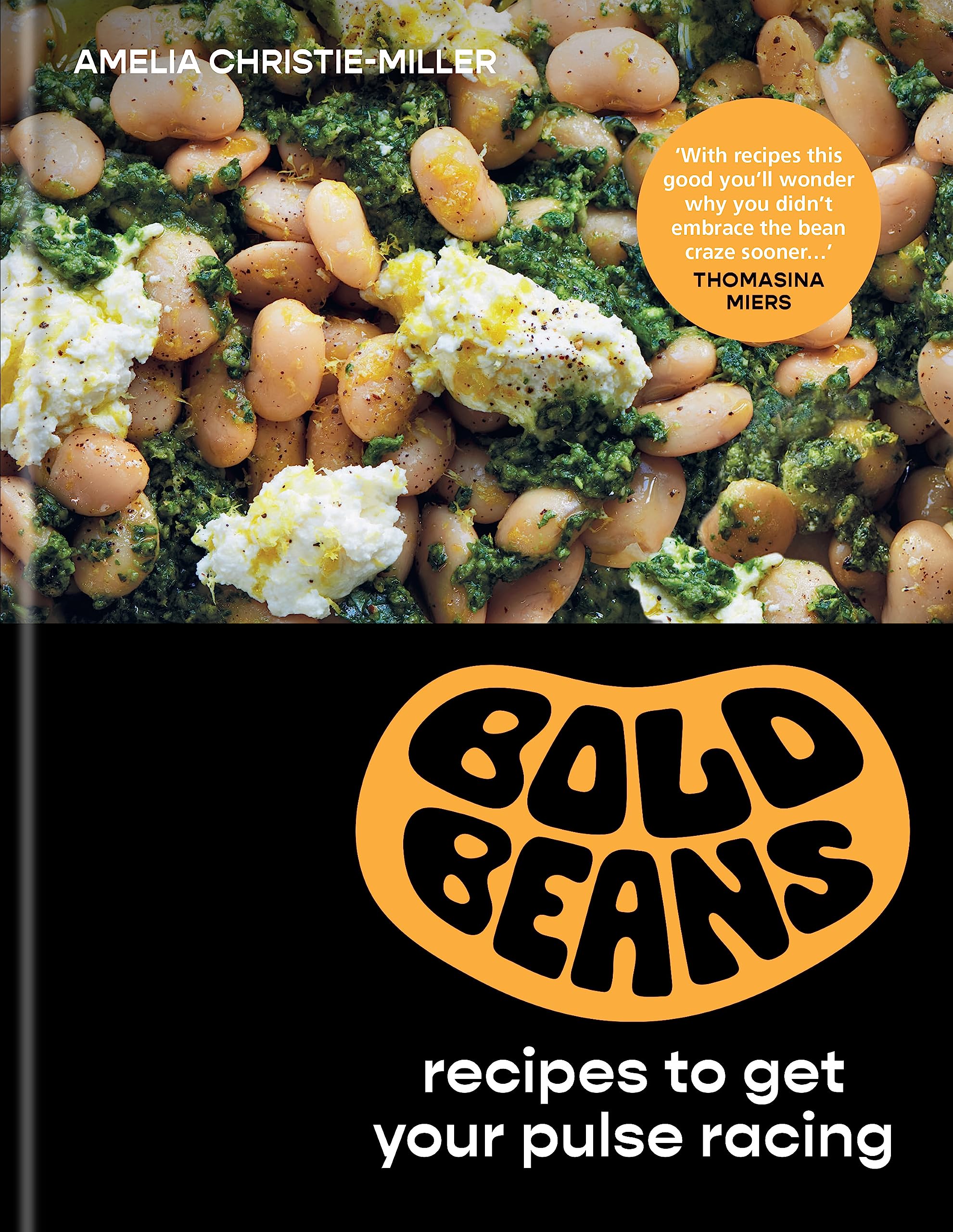 Bold Beans: beautiful, brilliant and exciting recipes (Amelia Christie-Miller)