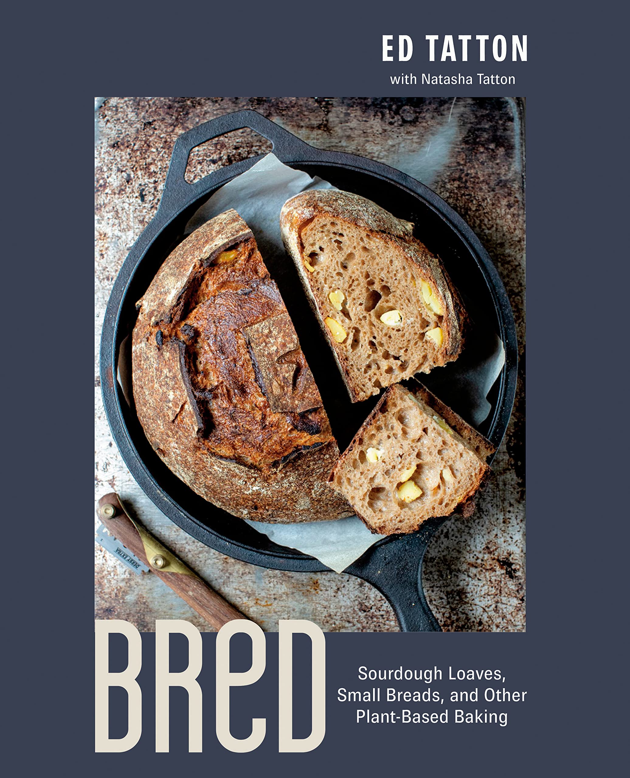 BReD: Sourdough Loaves, Small Breads, and Other Plant-Based Baking (Ed & Natasha Tatton)
