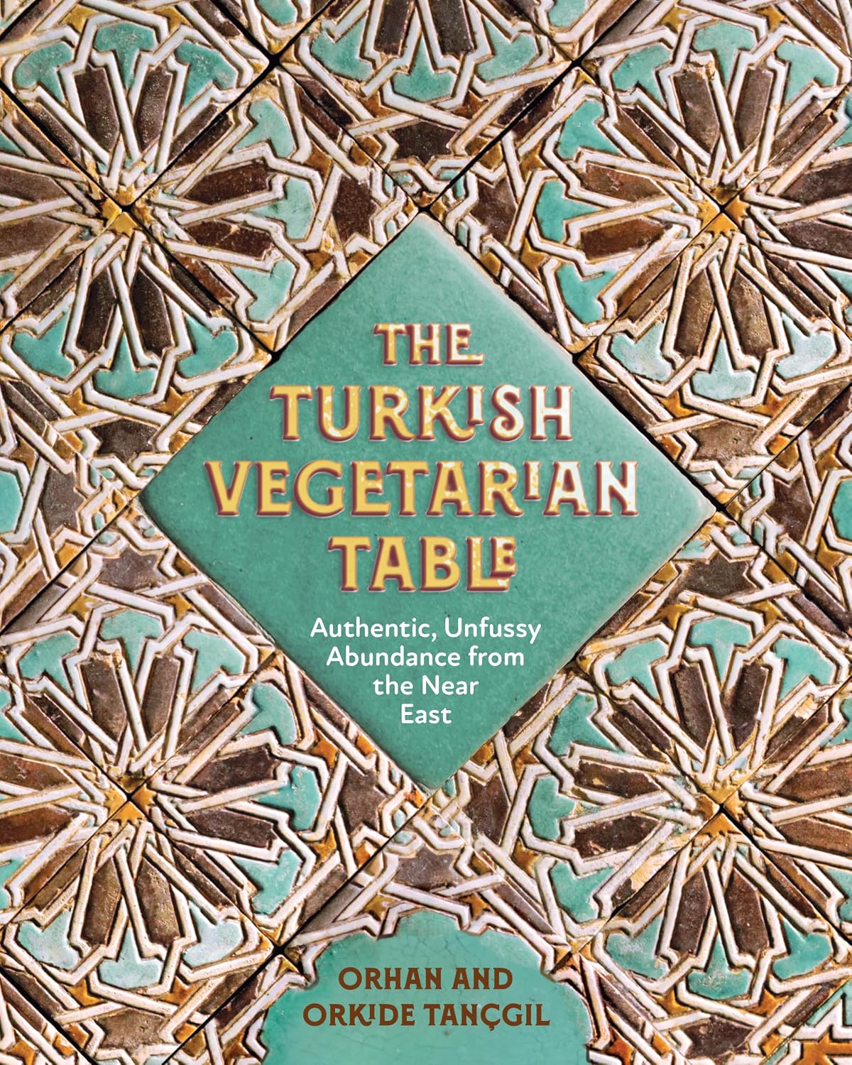 *Pre-order* The Turkish Vegetarian Table: Authentic, Unfussy Abundance from the Near East (Orhan TanÇgil & Orkide TanÇgil)