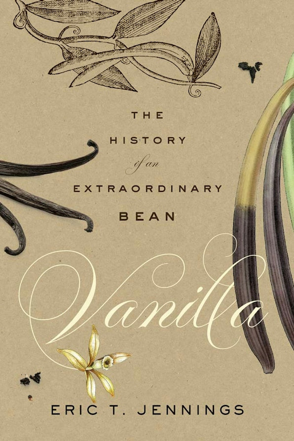 Vanilla The History of an Extraordinary Bean (Eric T. Jennings)