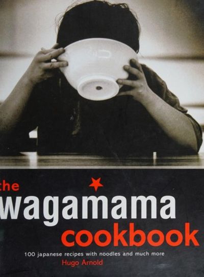 The Wagamama Cookbook: 100 Japanese Recipes with Noodles and Much More (Hugo Arnold)