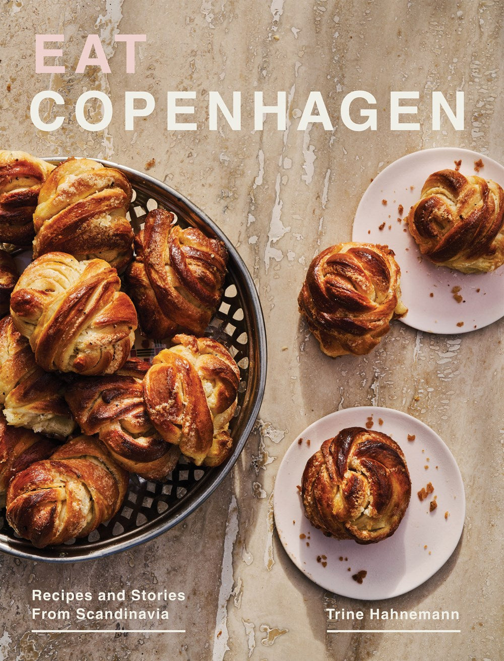 Eat Copenhagen : Recipes and Stories From Scandinavia (Trine Hahnemann)