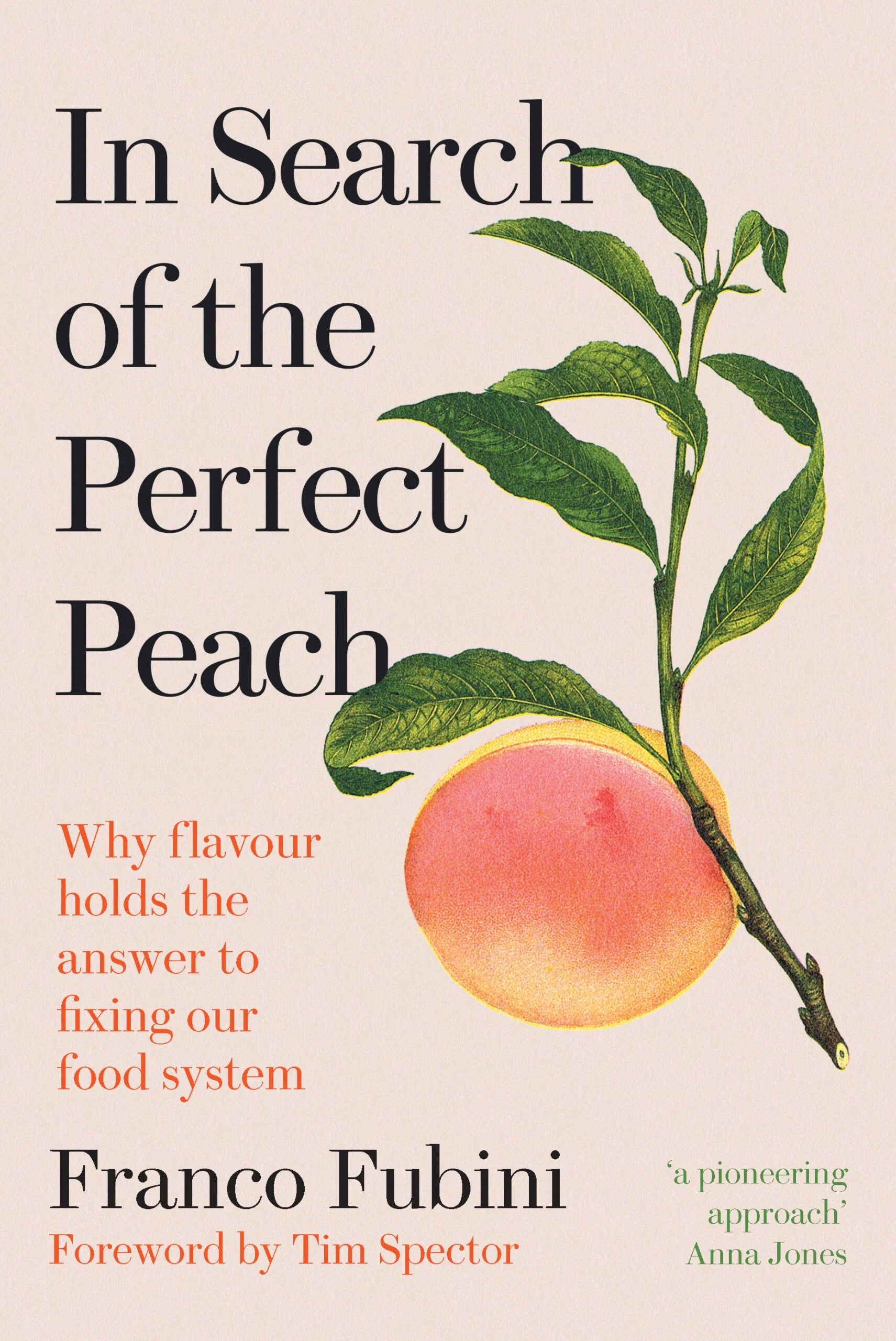 In Search of the Perfect Peach....Why Flavour Holds the Answer to Fixing our Food System (Franco Fubini)