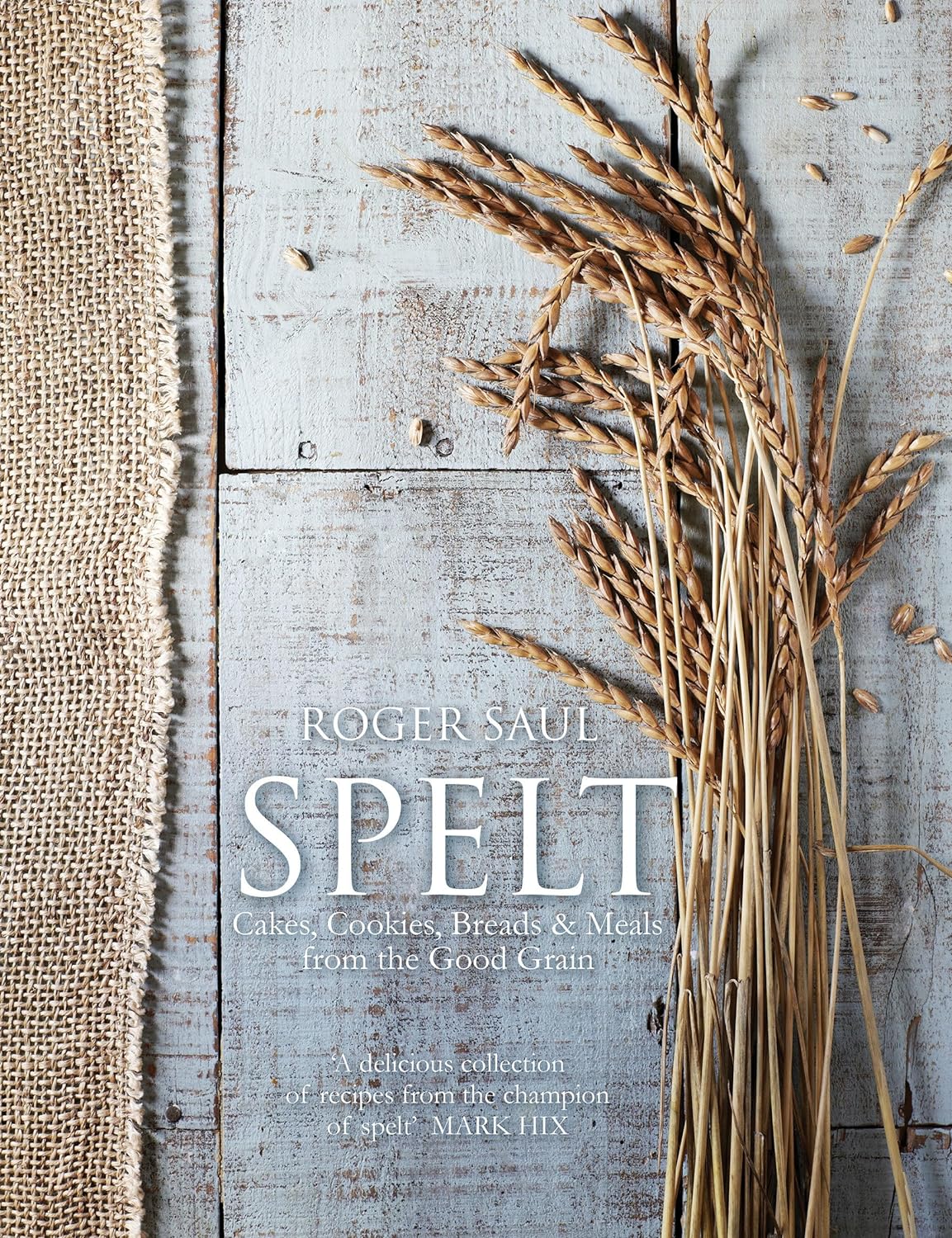 Spelt: Cakes, cookies, breads & meals from the good grain (Roger Saul))