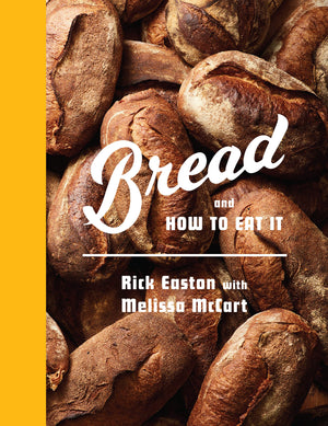 Bread and How to Eat It (Rick Easton, Melissa McCart)