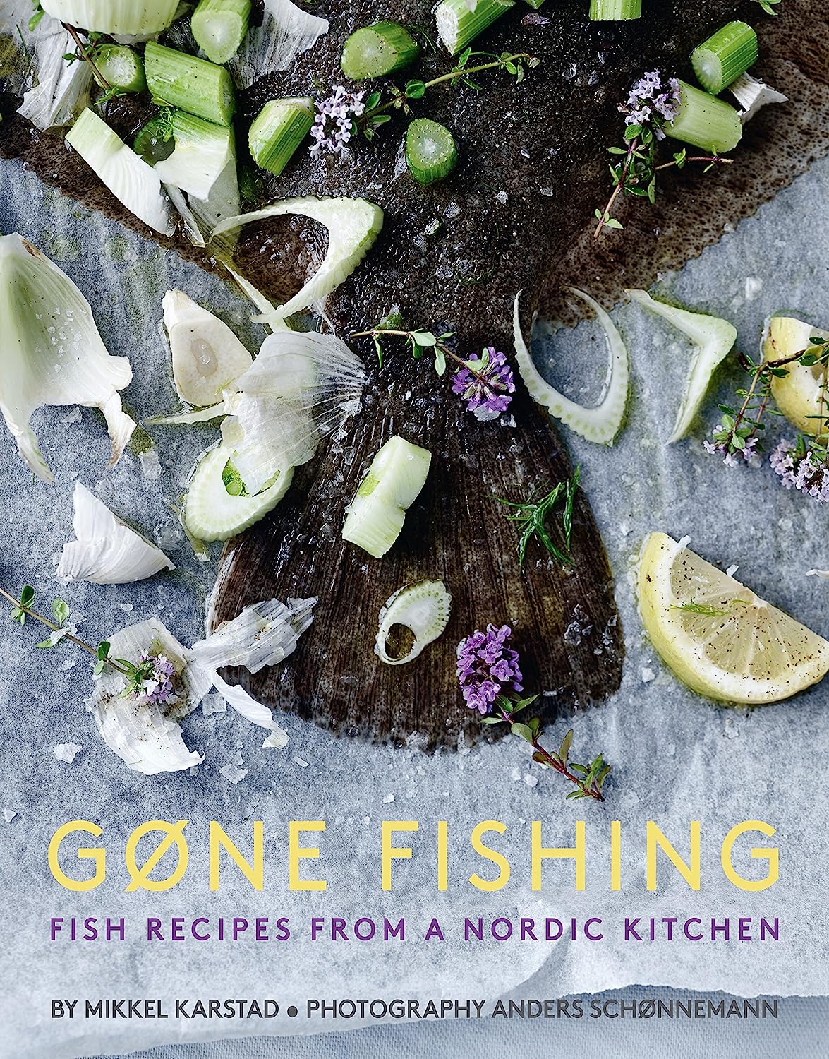 Gone Fishing: From River to Lake to Coastline and Ocean, 80 Simple Seafood Recipes (Mikkel Karstad)