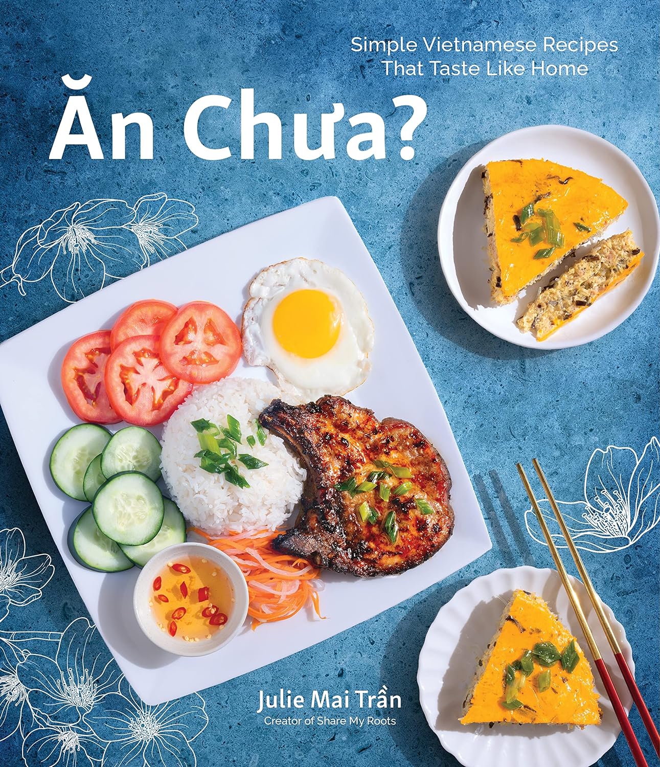 An Chua: Simple Vietnamese Recipes That Taste Like Home (Julie Mai Tran)
