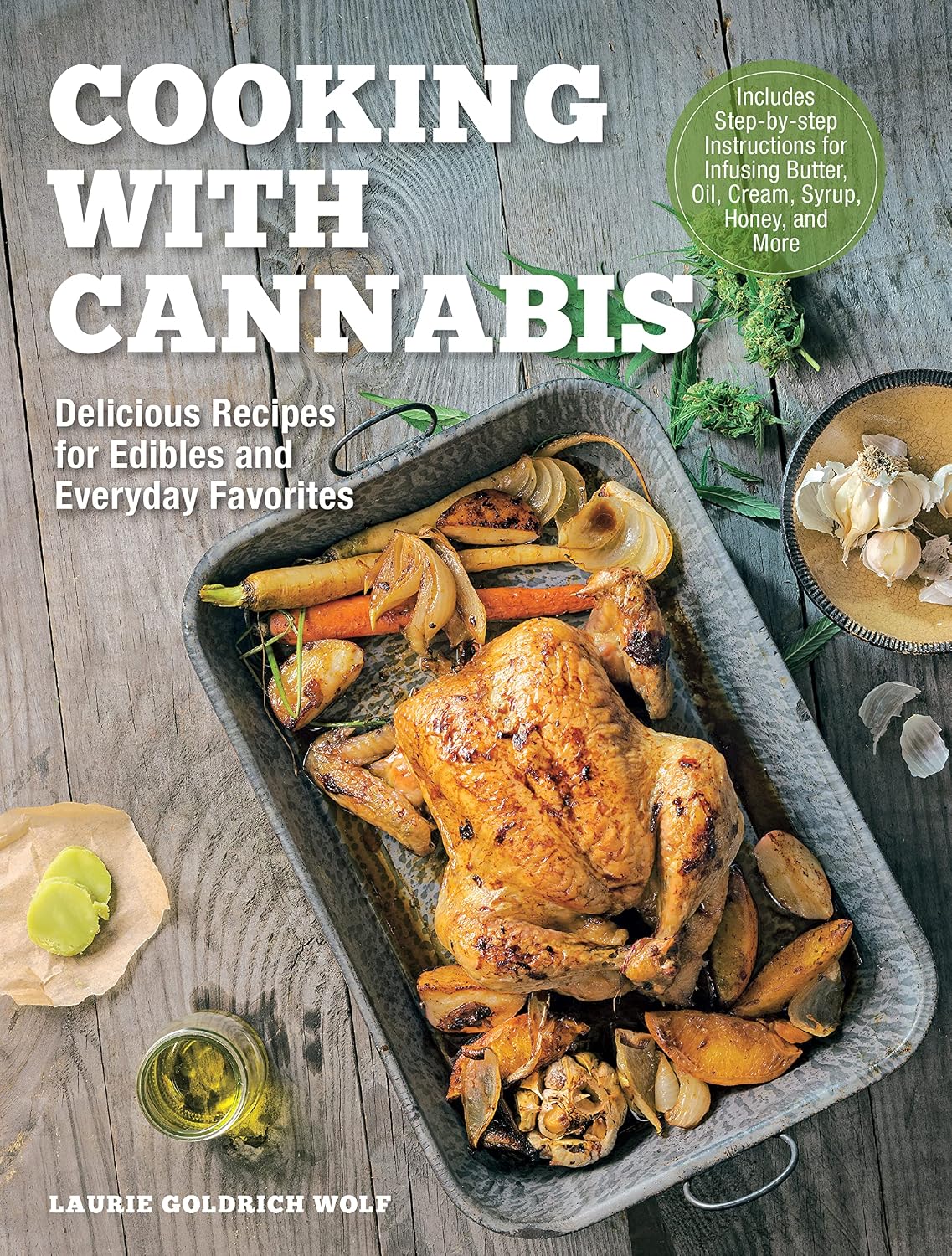 Cooking with Cannabis: Delicious Recipes for Edibles and Everyday Favorites (Laurie Wolf)