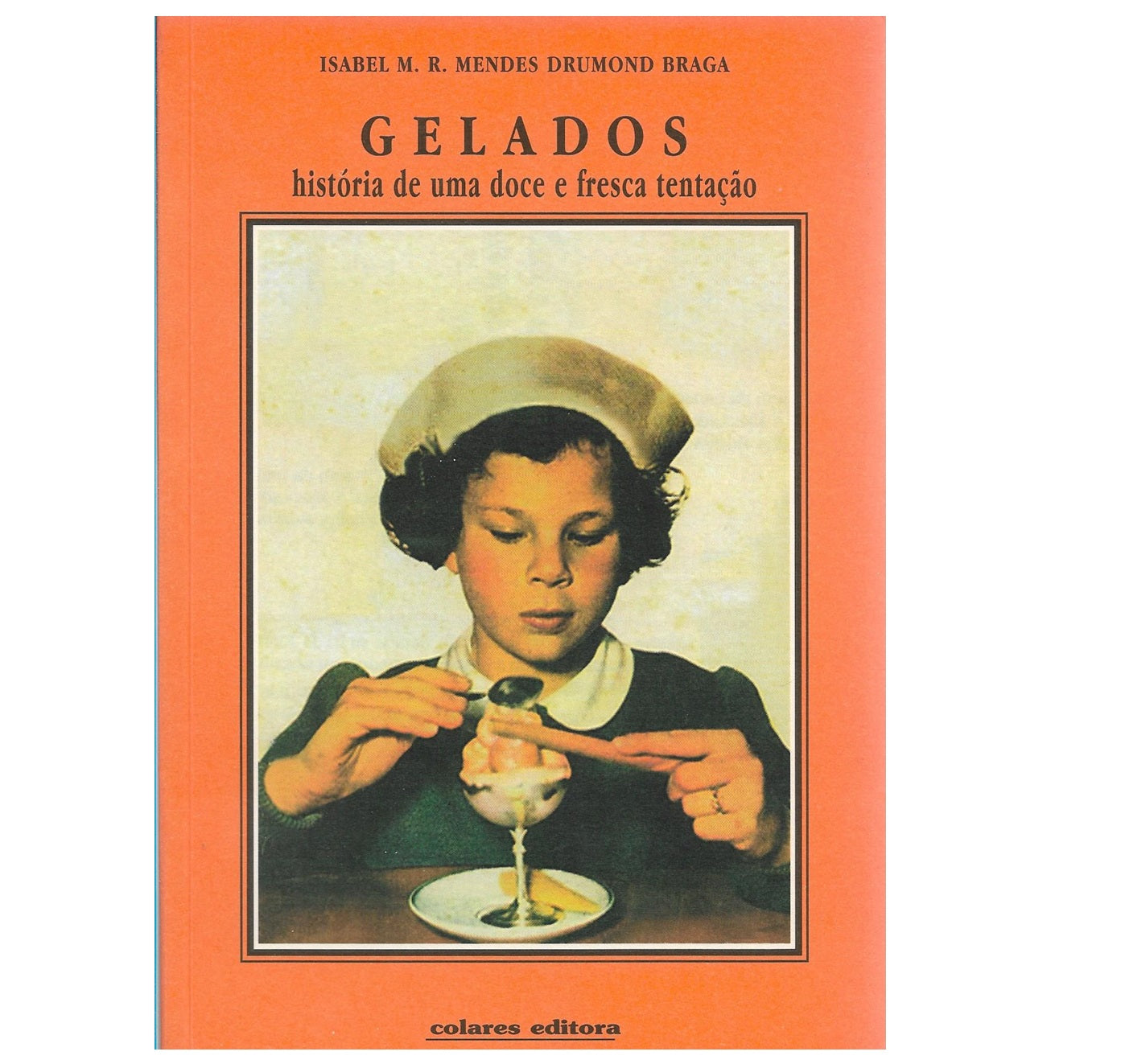 Gelados: História de uma Doce e Fresca Tentação (Isabel M. R. Mendes Drumond Braga)