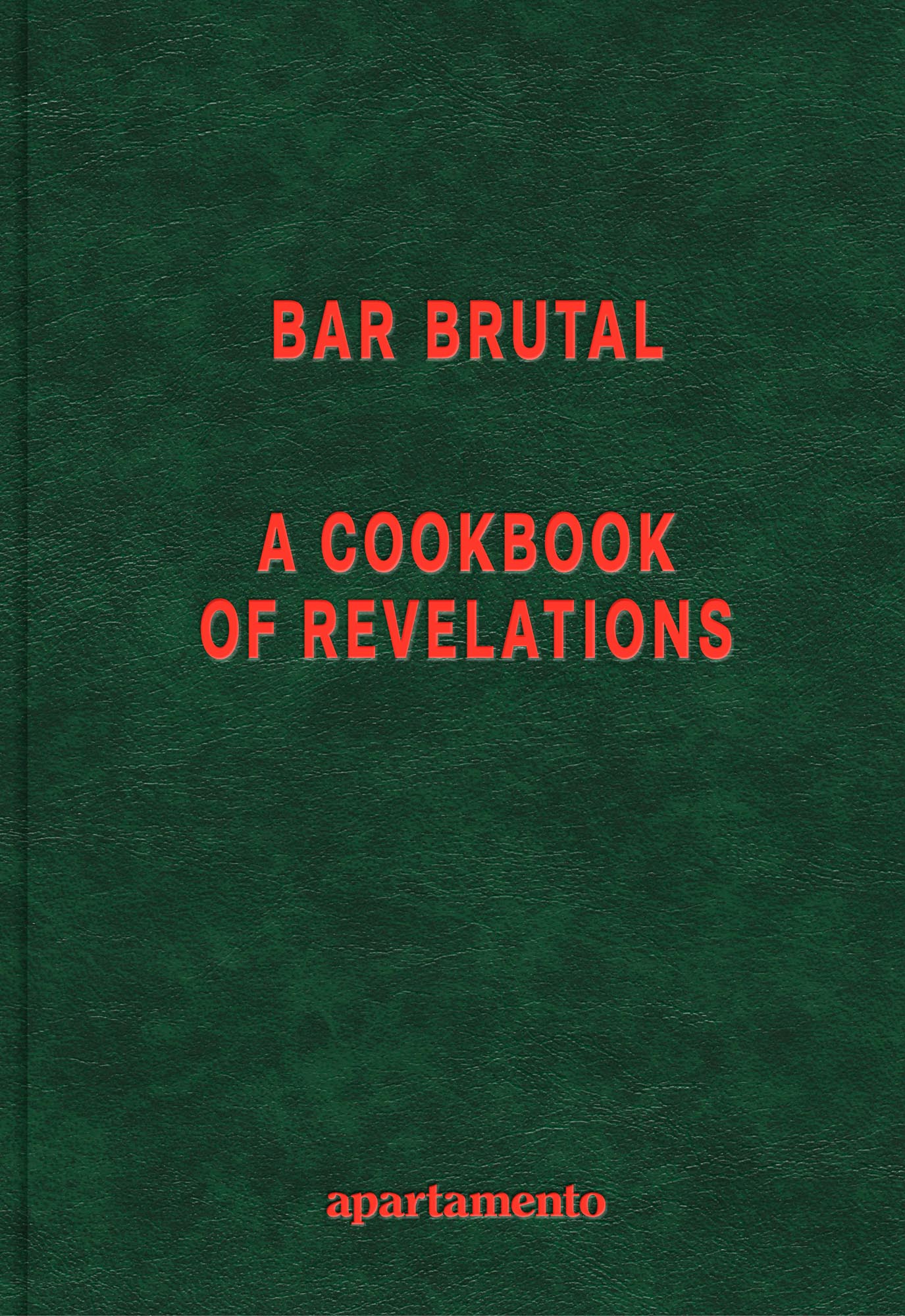 Bar Brutal: A Cookbook of Revelations (Apartamento)