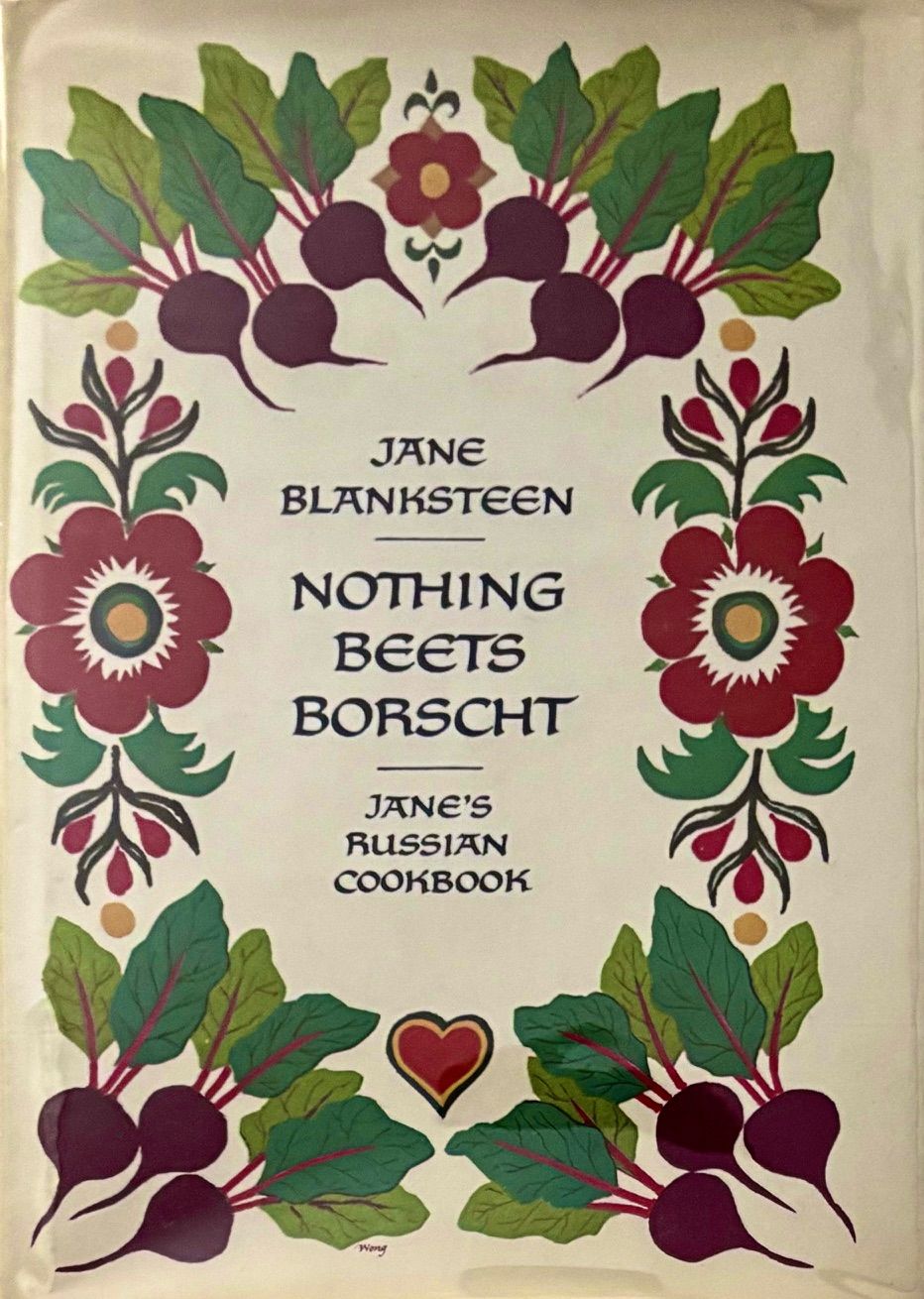 (*NEW ARRIVAL*) (Russian) Jane Blanksteen. Nothing Beets Borscht: Jane's Russian Cookbook