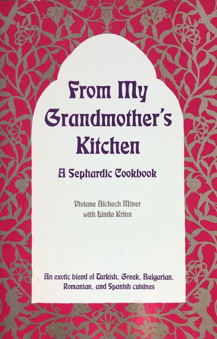 (Jewish) Viviane A. Miner with Linda Krinn. From My Grandmother's Kitchen: A Sephardic Cookbook