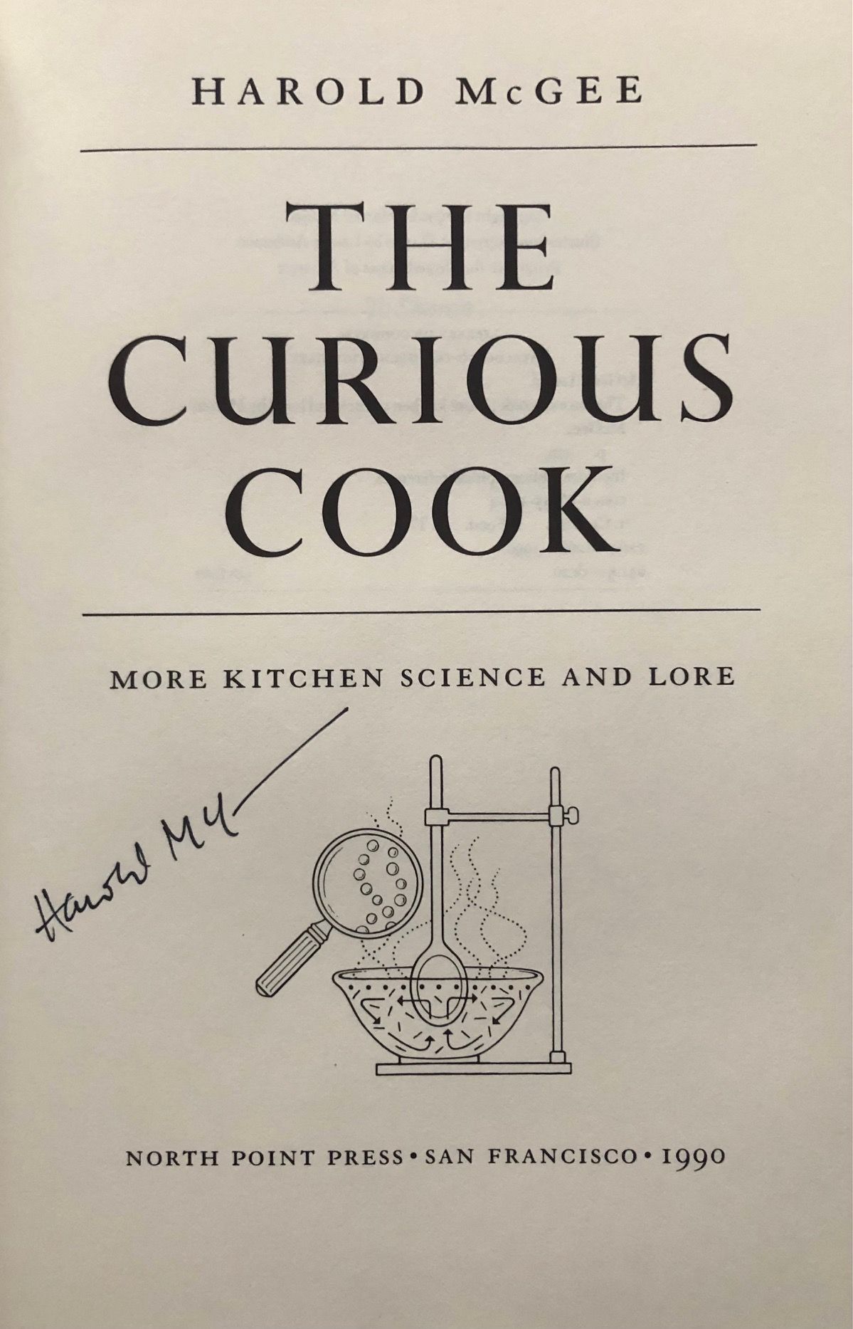 (Food Science) McGee, Harold. The Curious Cook: More Kitchen Science and Lore. *SIGNED!*