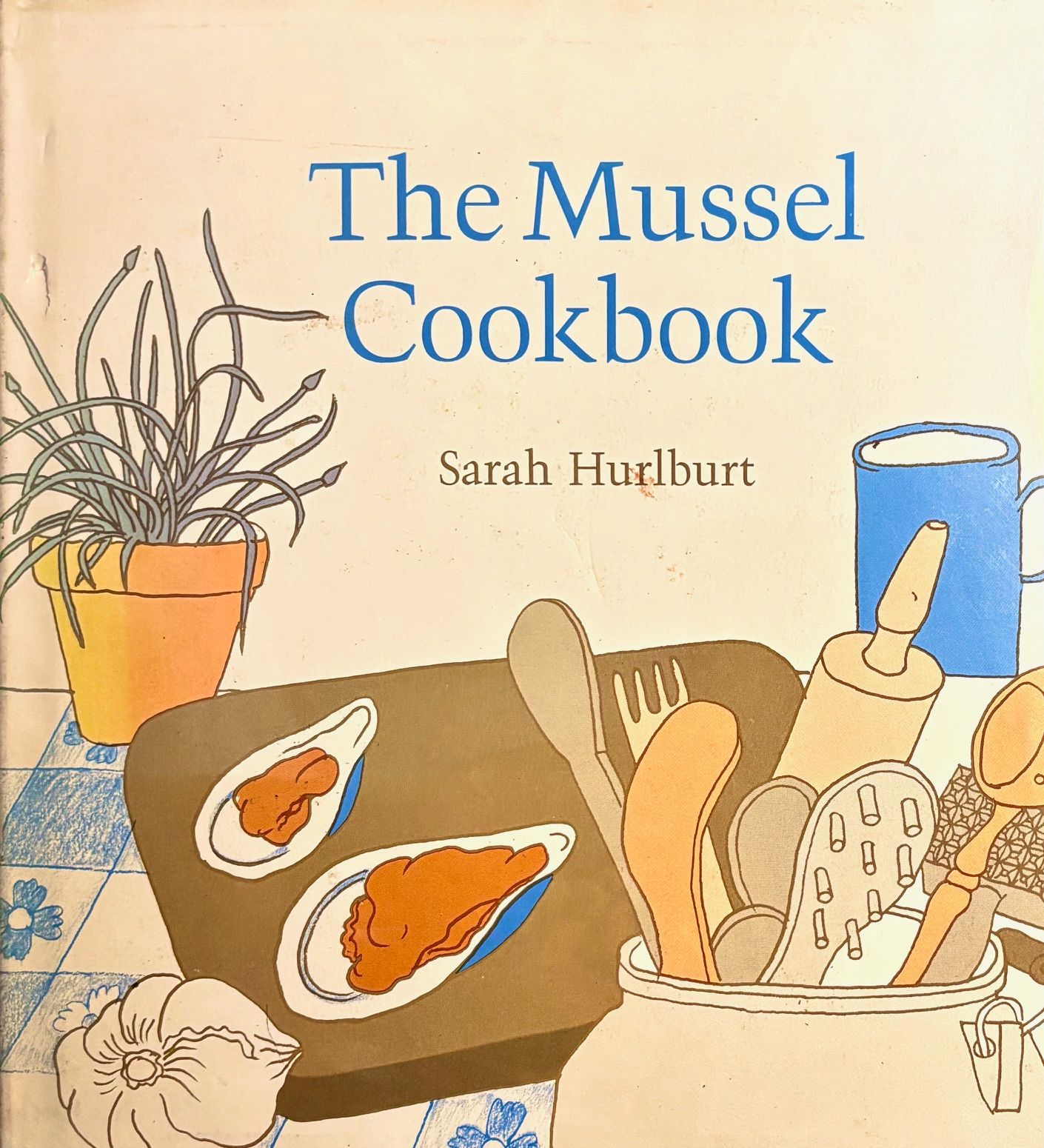 (*NEW ARRIVAL*) (Shellfish) Sarah Hurlburt. The Mussel Cookbook