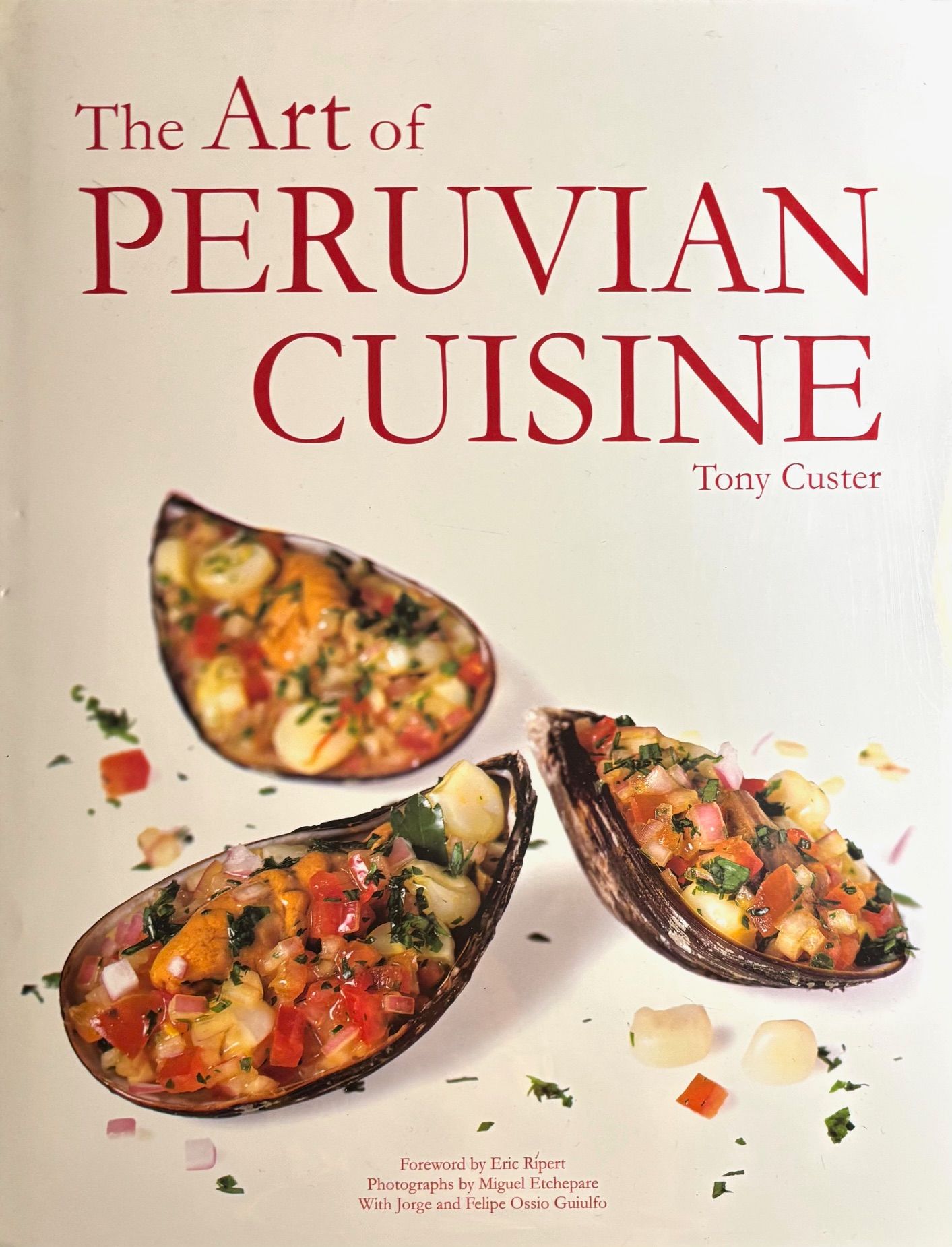 (*NEW ARRIVAL*) (Peruvian) Tony Custer. The Art of Peruvian Cuisine