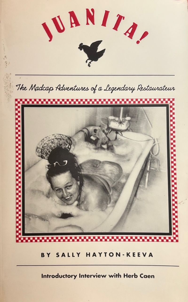 (*NEW ARRIVAL*) (Sausalito) Sally Hayton-Keeva. Juanita! The Madcap Adventures of a Legendary Restaurateur. *Signed*