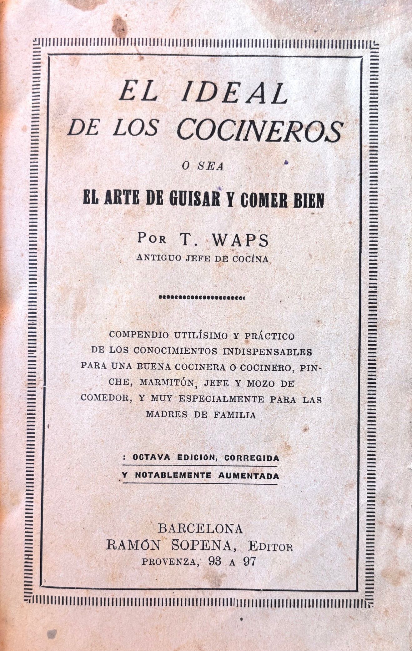 (*NEW ARRIVAL*) (Spanish) T. Waps. El Ideal de los Cocineros o sea El Arte de Guisar y Comer Bien