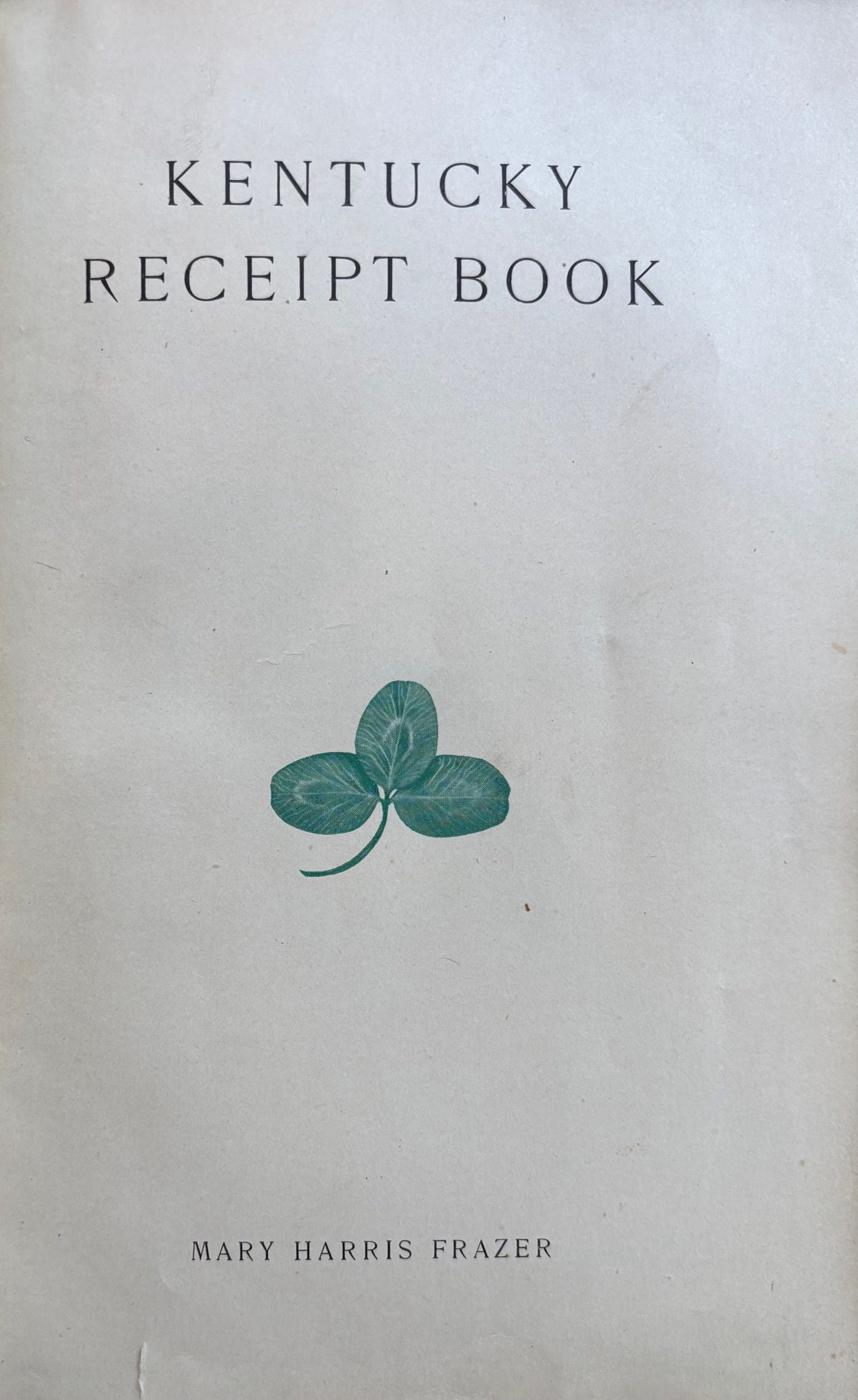 (*NEW ARRIVAL*) (Southern - Kentucky) Mary Harris Frazer. Kentucky Receipt Book