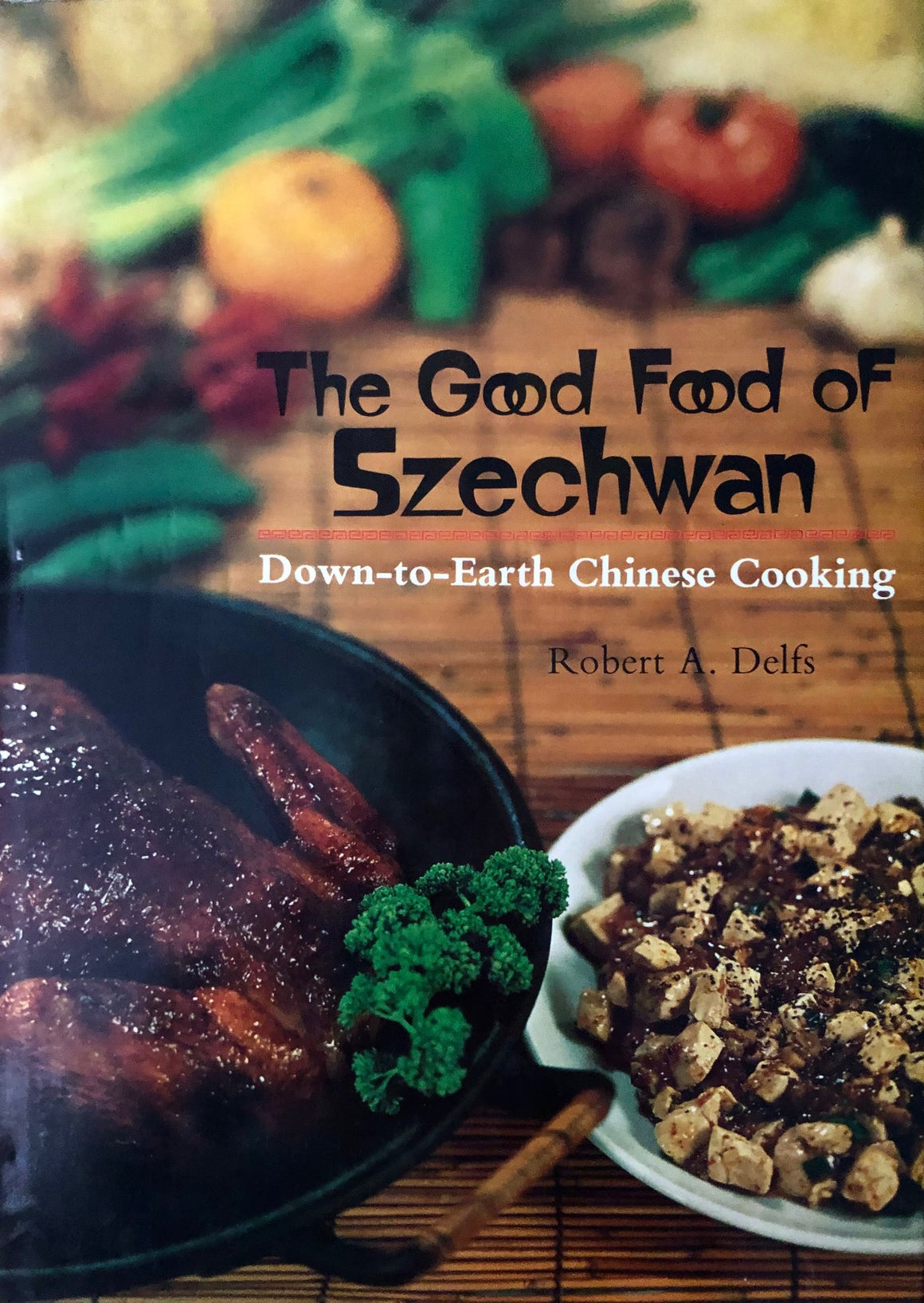 (*NEW ARRIVAL*) (Chinese) Robert A. Delfs. The Good Food of Szechwan.