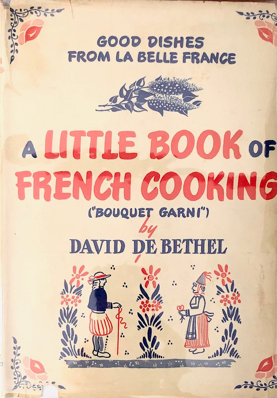 (French) David De Bethel. A Little Book of French Cooking ("Bouquet Garni"): Good Dishes from La Belle France.