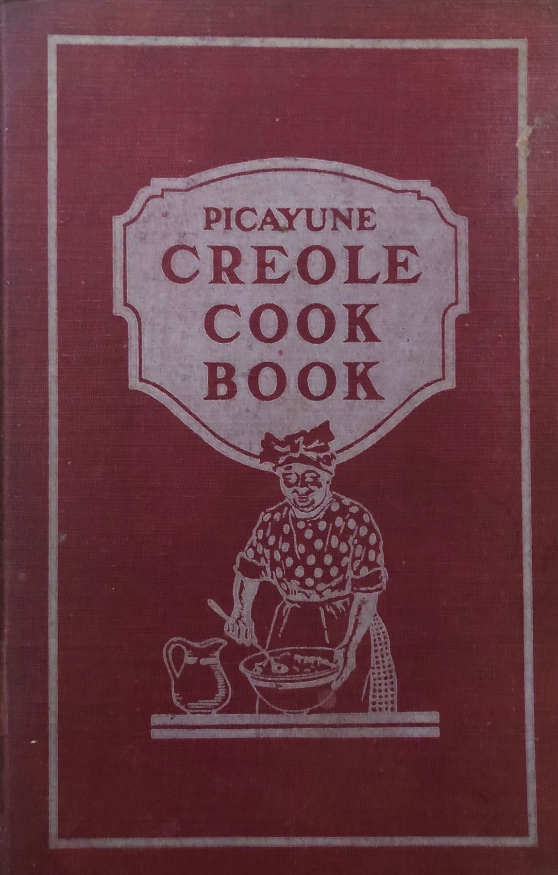 (*NEW ARRIVAL*) (Southern - Louisiana) The Original Picayune Creole Cook Book.