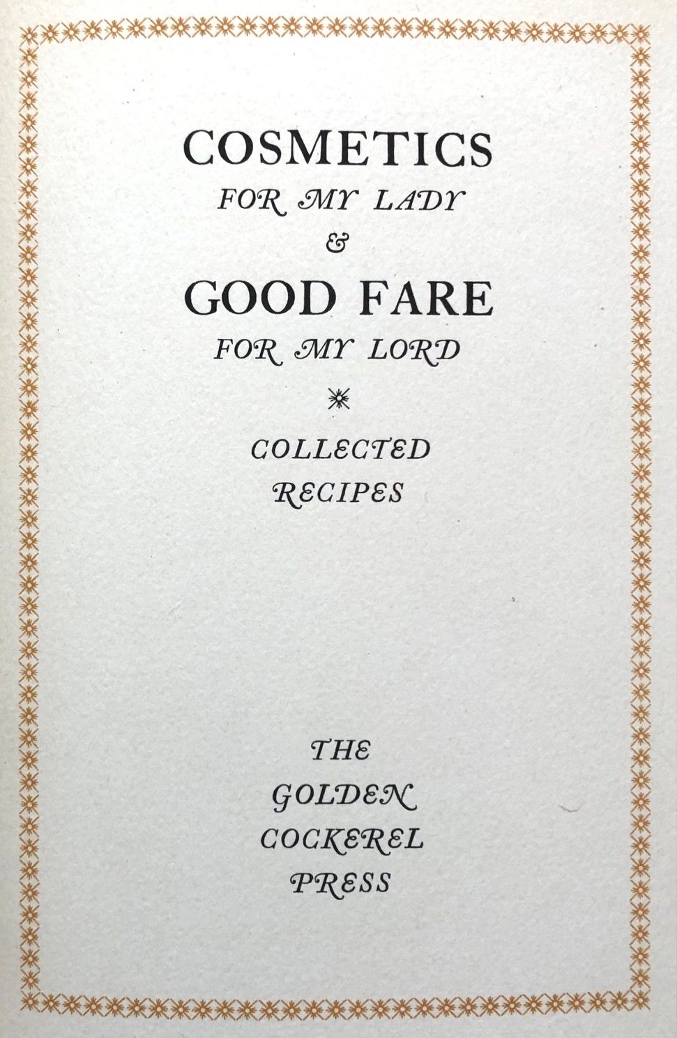 (Fine Press) Cosmetics for My Lady & Good Fare for my Lord: Collected Recipes