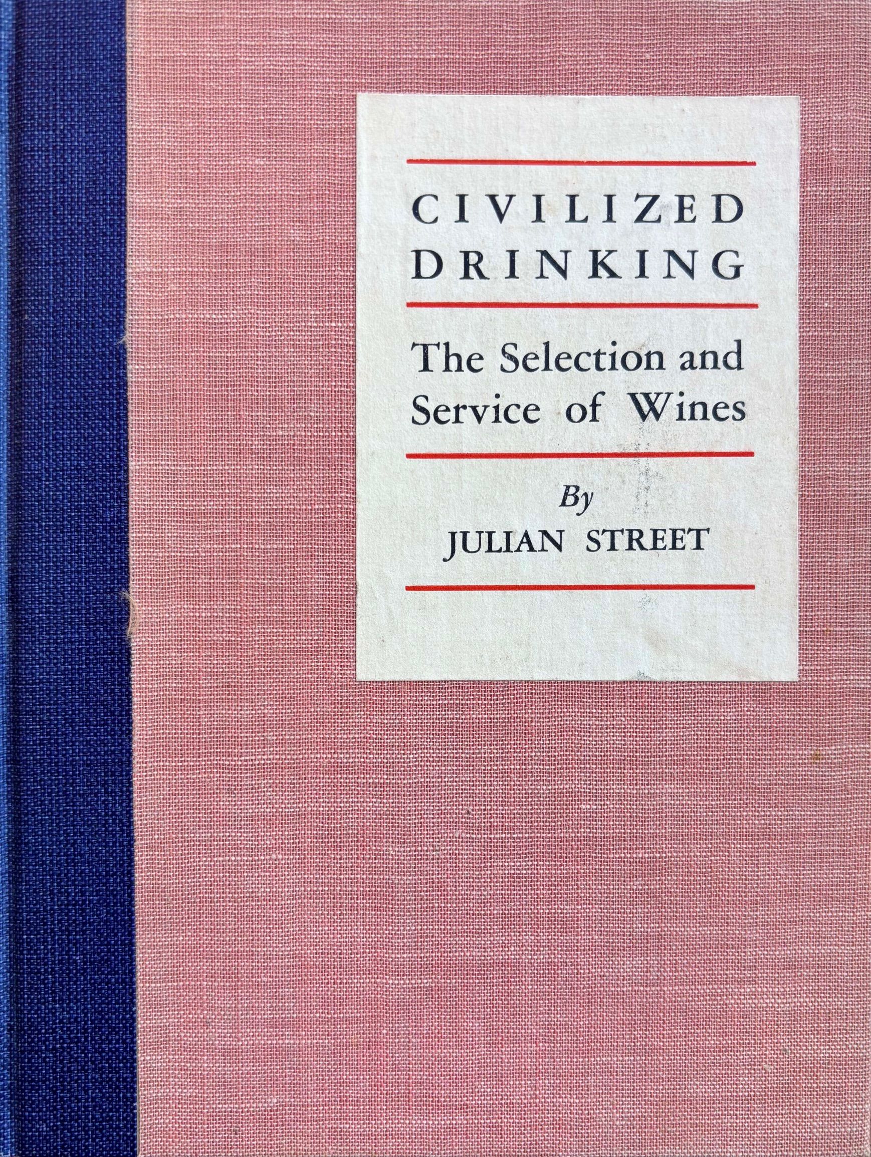 (Wine) Julian Street. Civilized Drinking: The Selection and Service of Wines