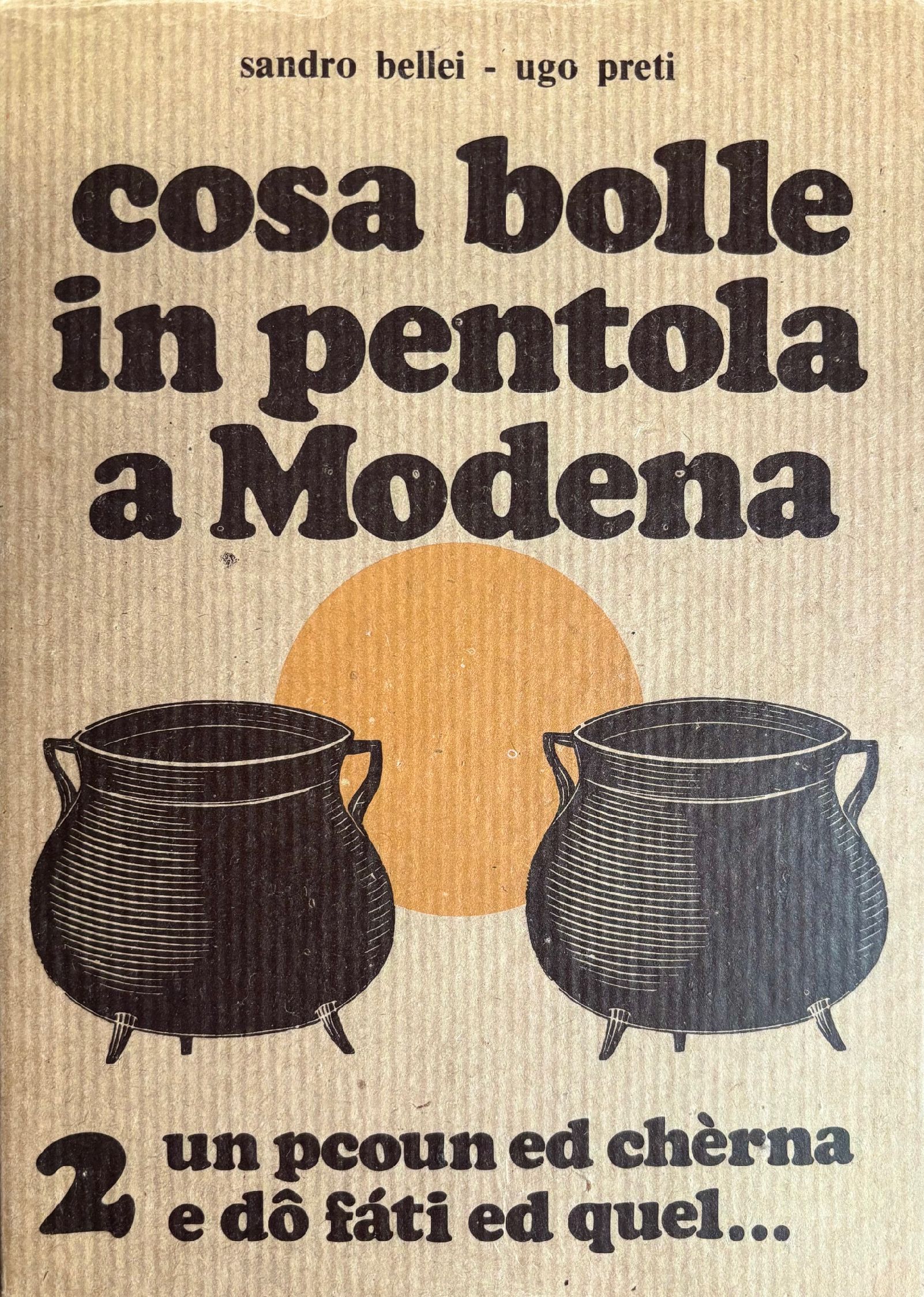 (Italian - Emilia Romagna) Sandro Bellei & Ugo Preti. Cosa Bolle in Pentola a Modena 2: Un Pcoun ed Cherna e do Fati de Quel...