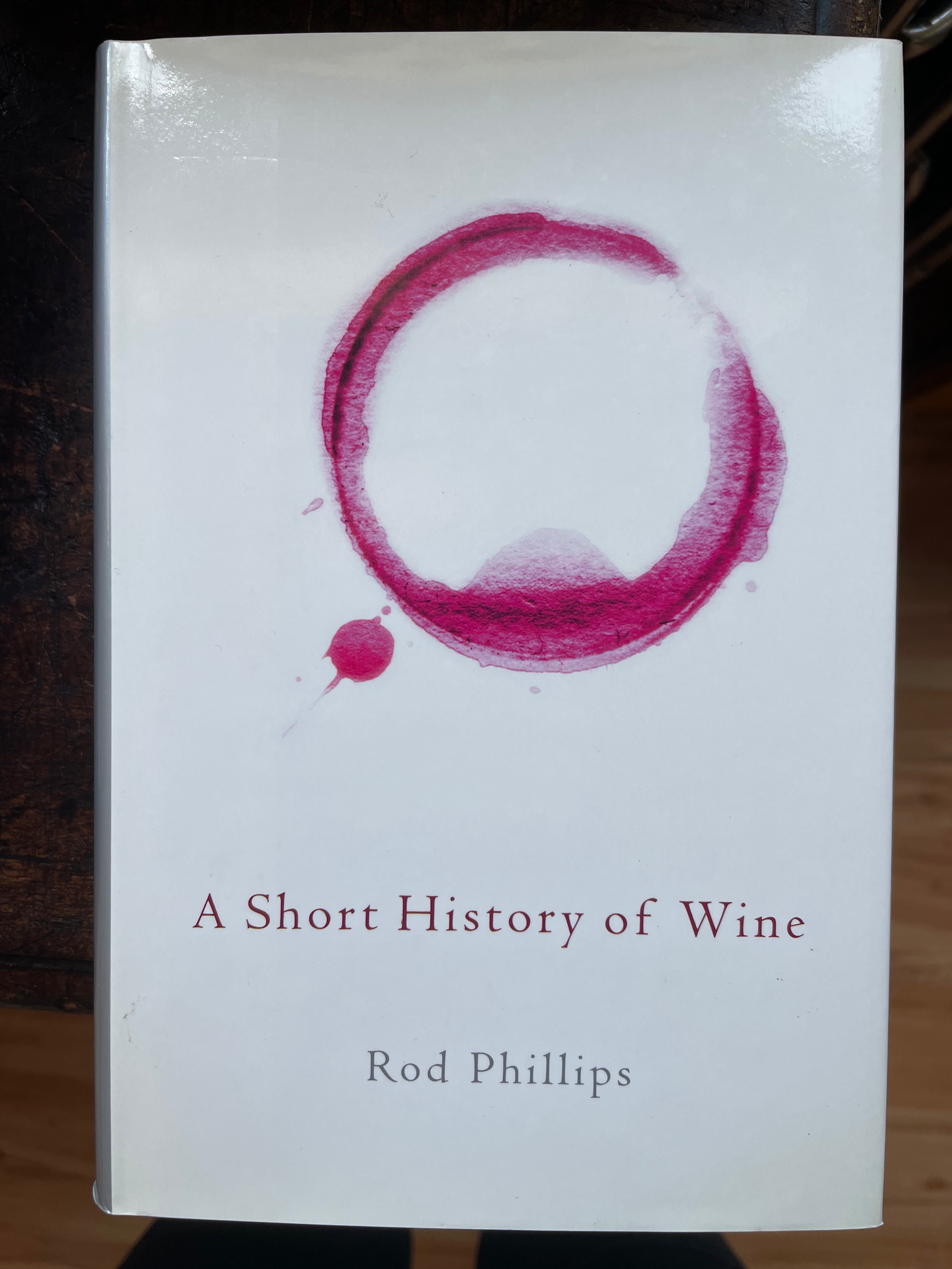 A Short History of Wine (Rod Phillips)