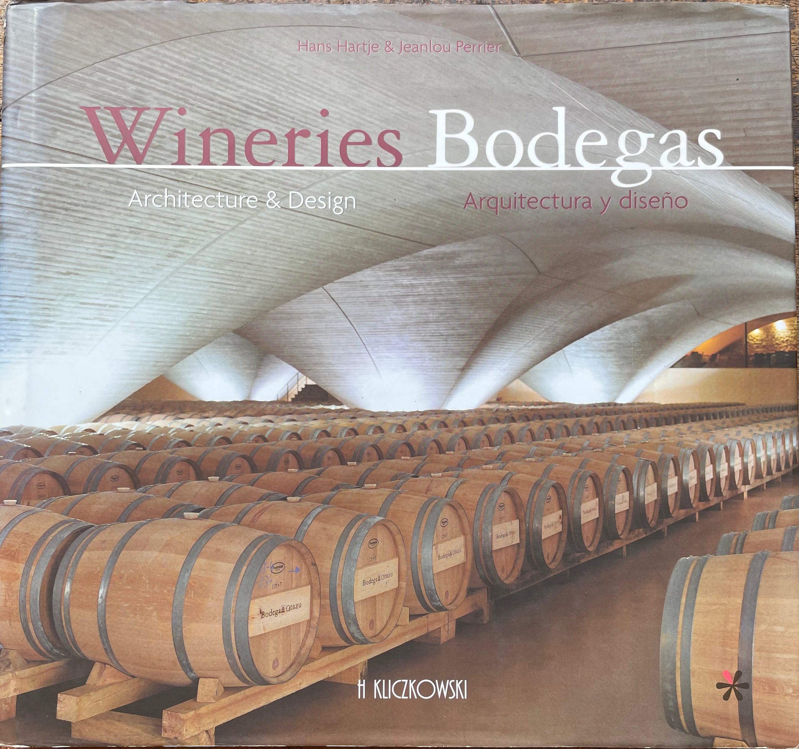 Wineries/Bodegas: Architecture and Design/Arquitectura y Diseno (Hans Hartje, Jeanlou Perrier)