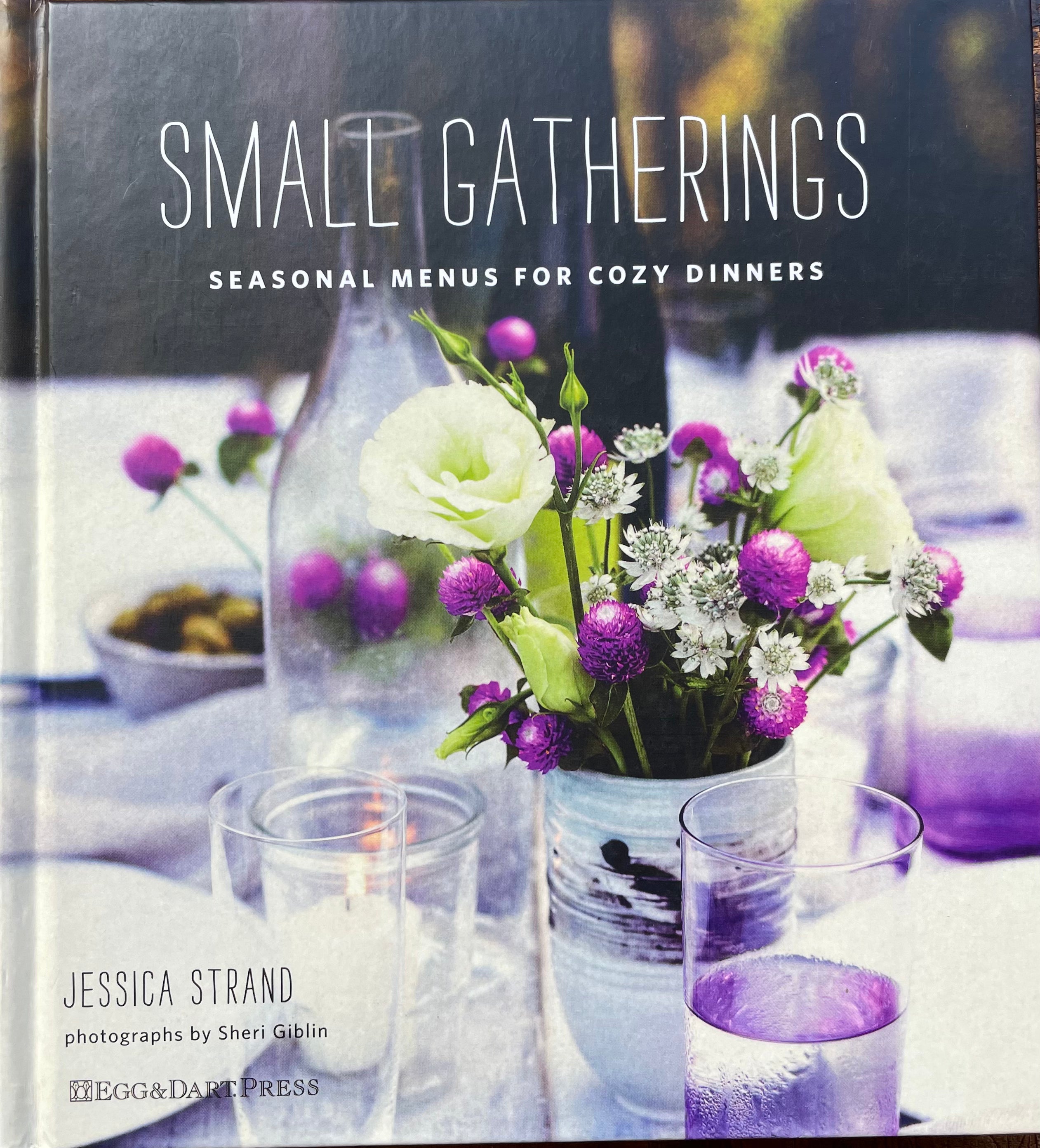 Small Gatherings: Seasonal Menus for Cozy Dinners (Jessica Strand)