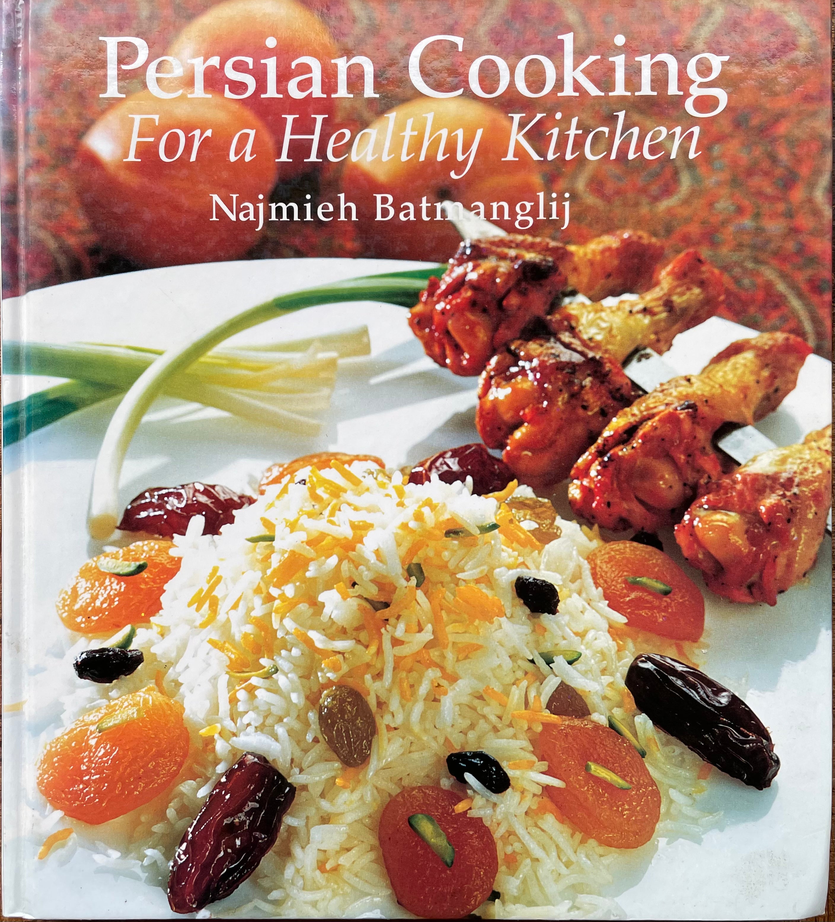 Persian Cooking for a Healthy Kitchen (Najmieh Batmanglij)