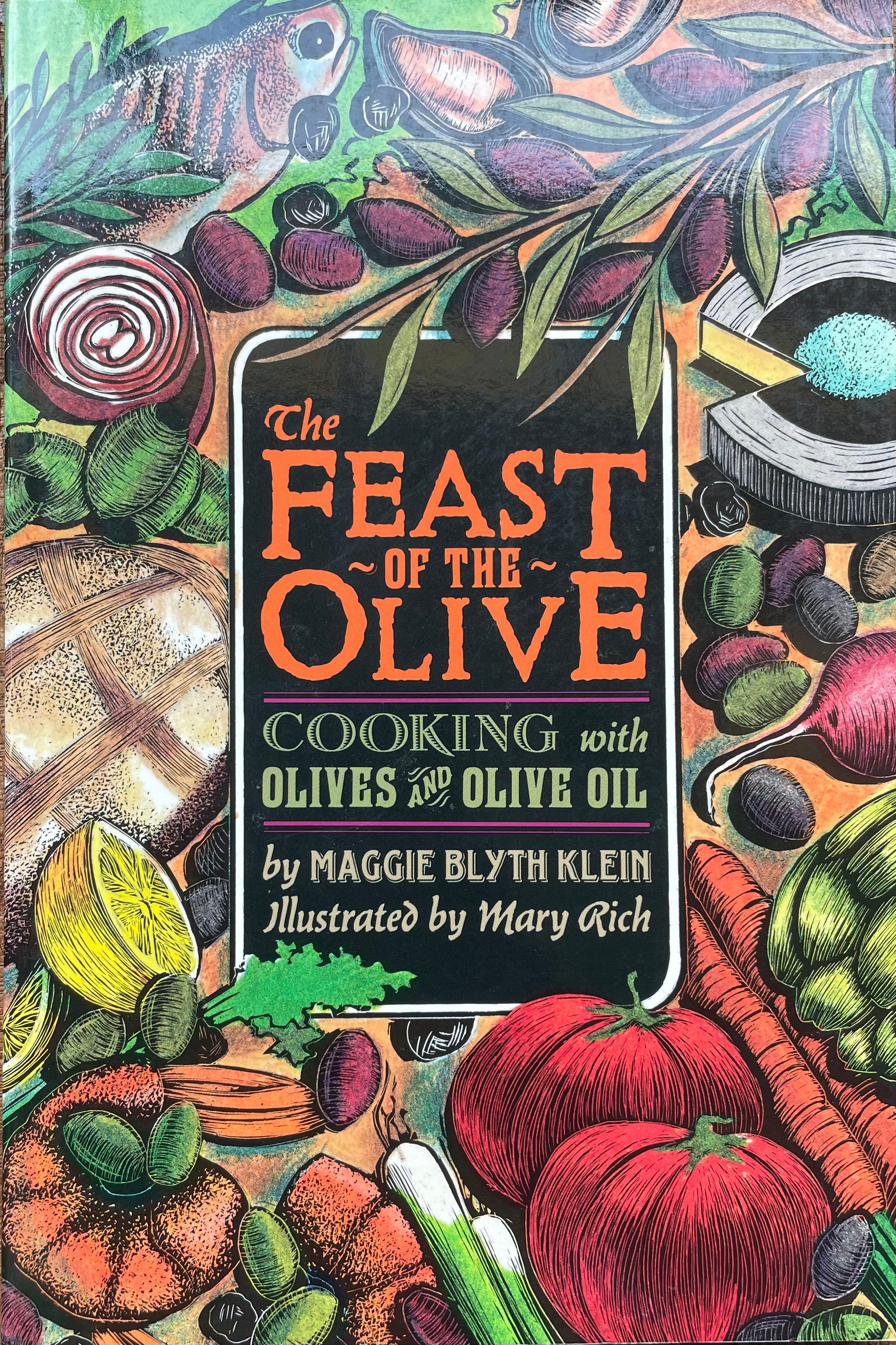 The Feast of the Olive: Cooking With Olives & Olive Oil (Maggie Blyth Klein)