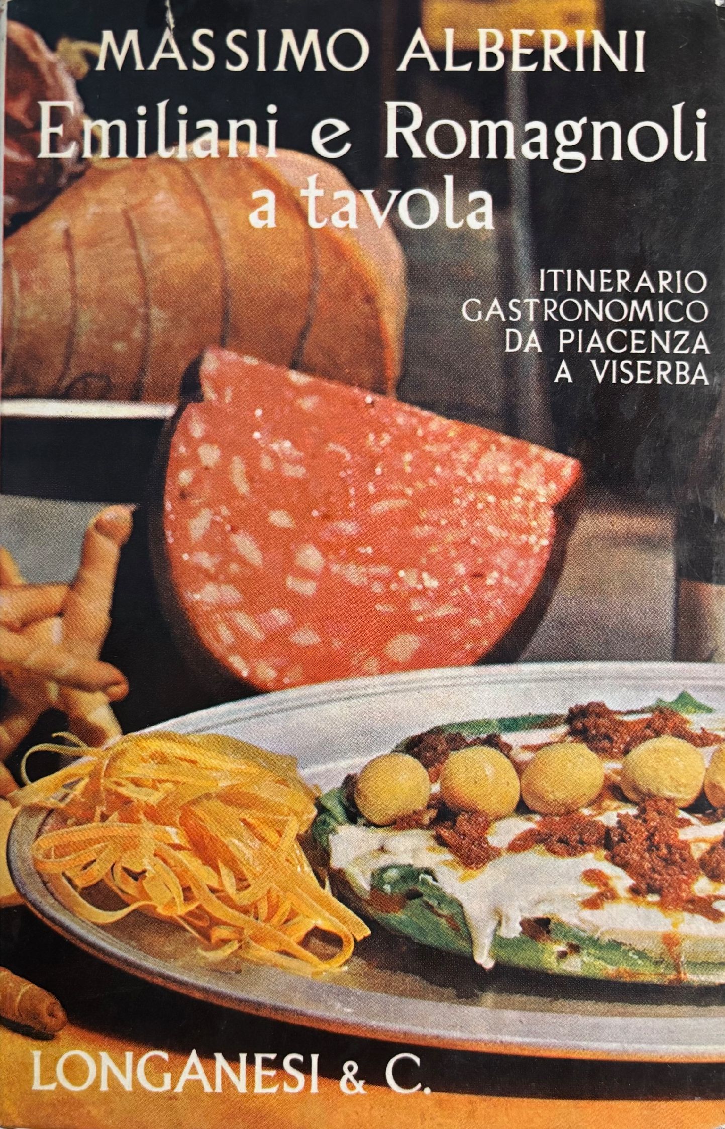 (Italian - Emilia Romagna) Massimo Alberini. Emiliani e Romagnoli a Tavola: Itinerario Gastronomico da Piacenza a Viserba