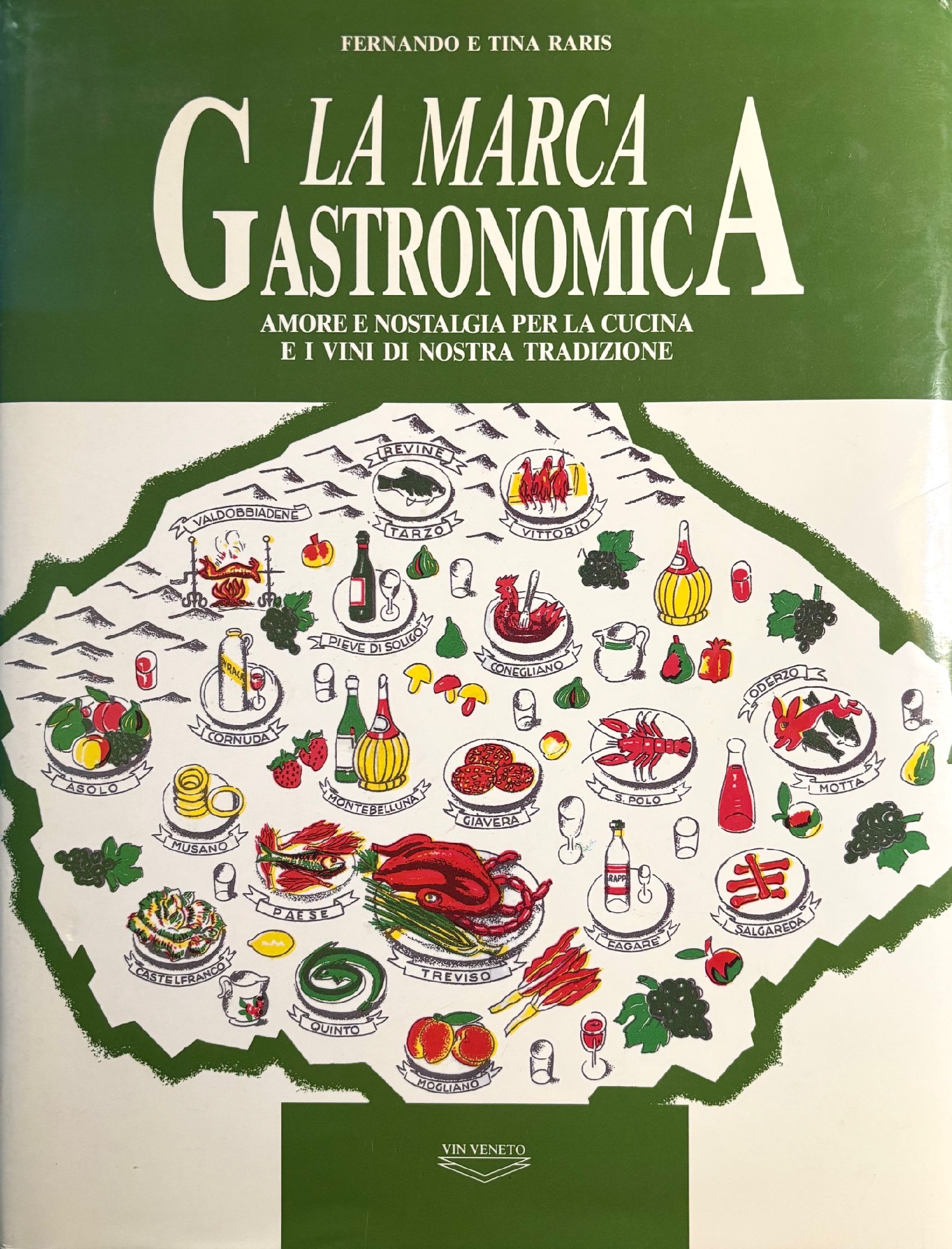 (Italian - Veneto) Fernando & Tina Raris. La Marca Gastronomica: Amore Nostalgia per la Cucina e i Vini di Nostra Tradizione