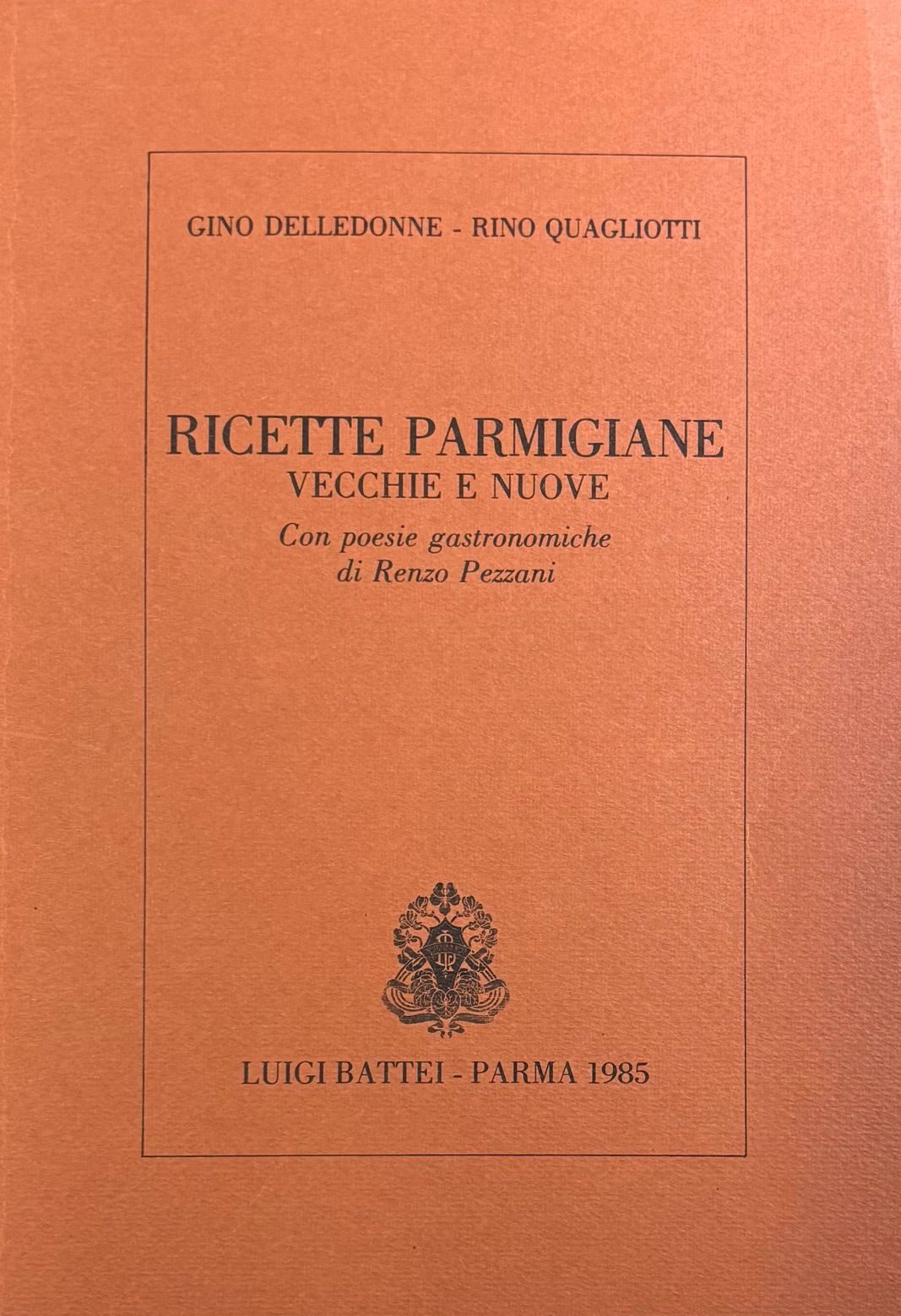 (Italian - Emilia Romagna) Gino Delledonne & Rino Quagliotti. Ricette Parmigiane Vecchie e Nuove